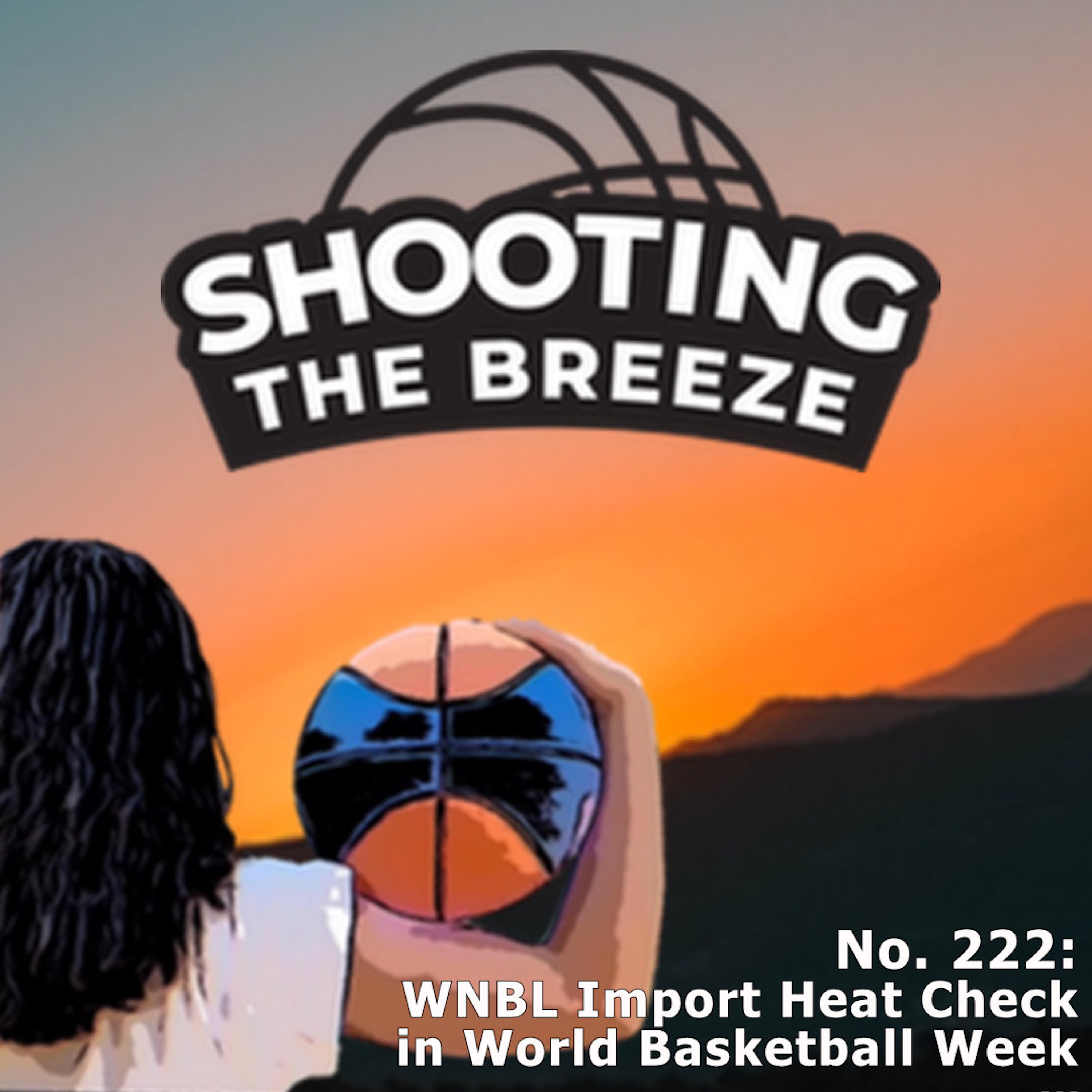 No. 222: WNBL Import Heat Check in World Basketball Week