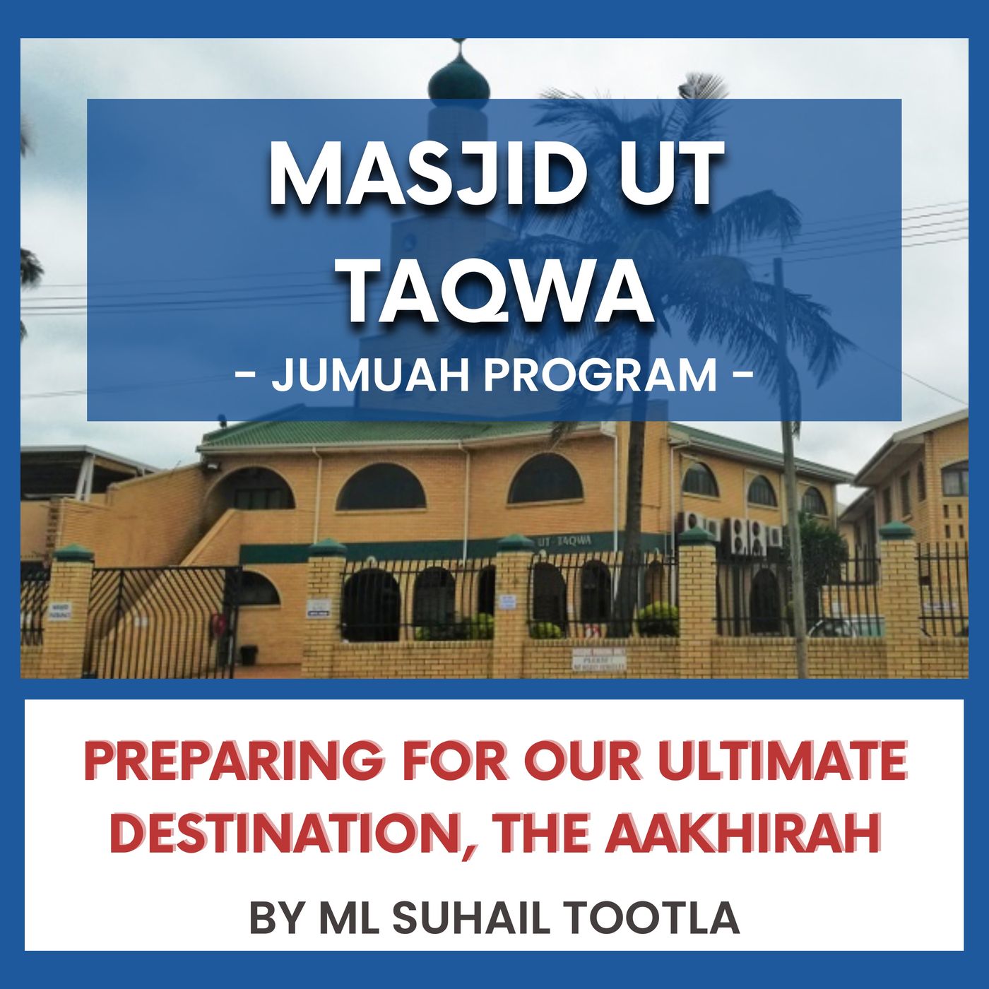 240301_Preparing for our ultimate destination, the Aakhirah By ML Suhail Tootla episode artwork