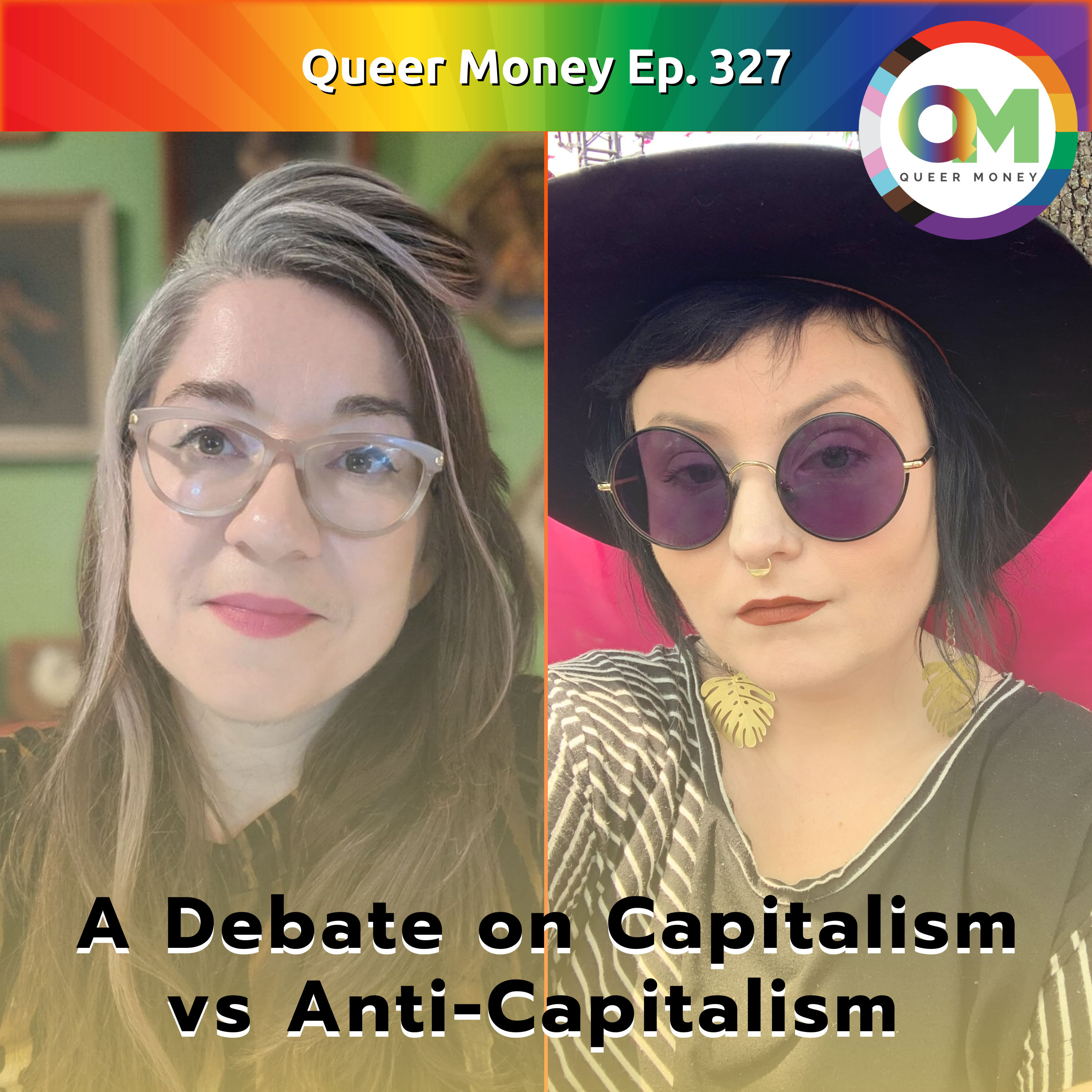 A Debate on Capitalism Versus Anti-Capitalism - Queer Money Ep. 327