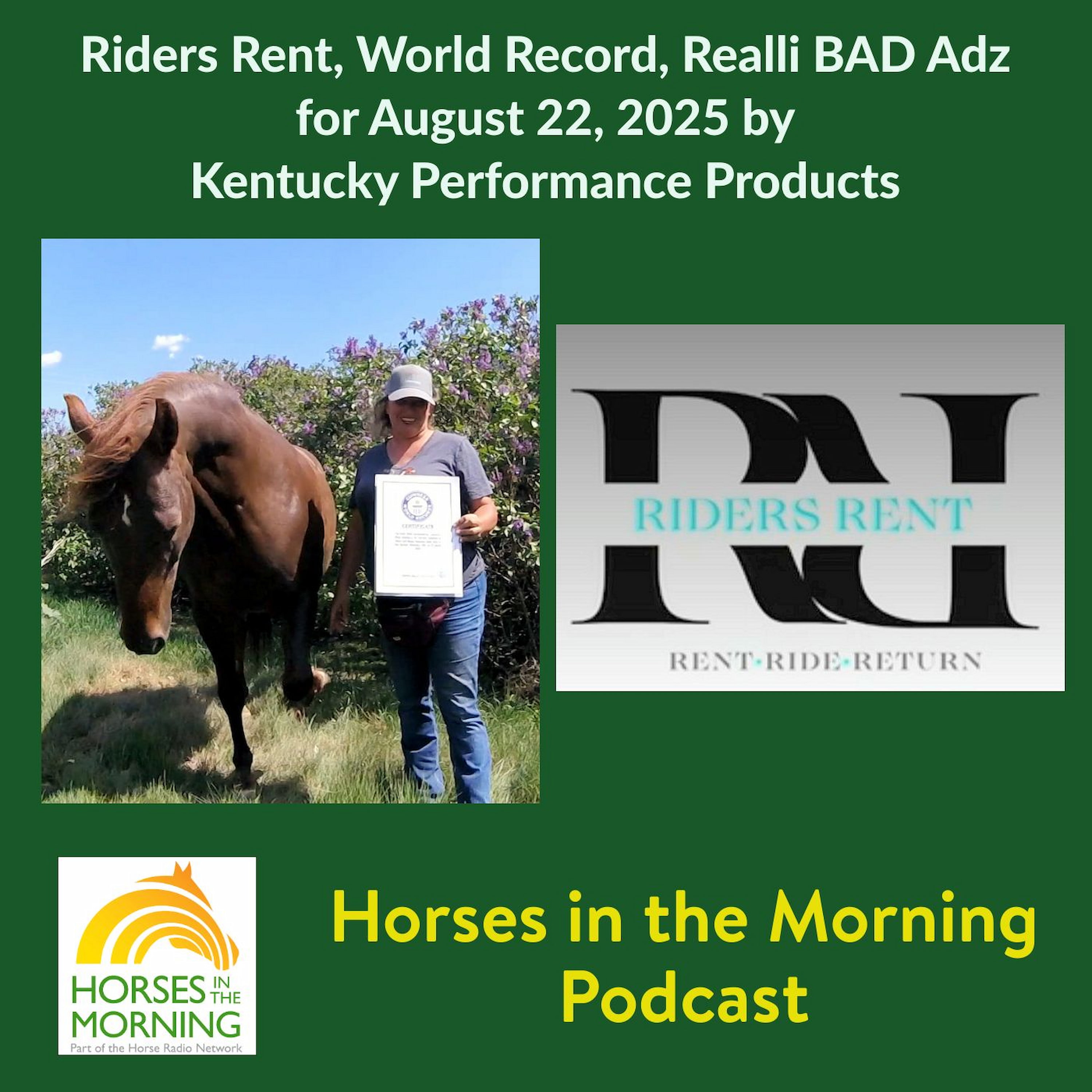 Riders Rent, World Record, Realli BAD Adz for August 22, 2025 by Kentucky Performance Products