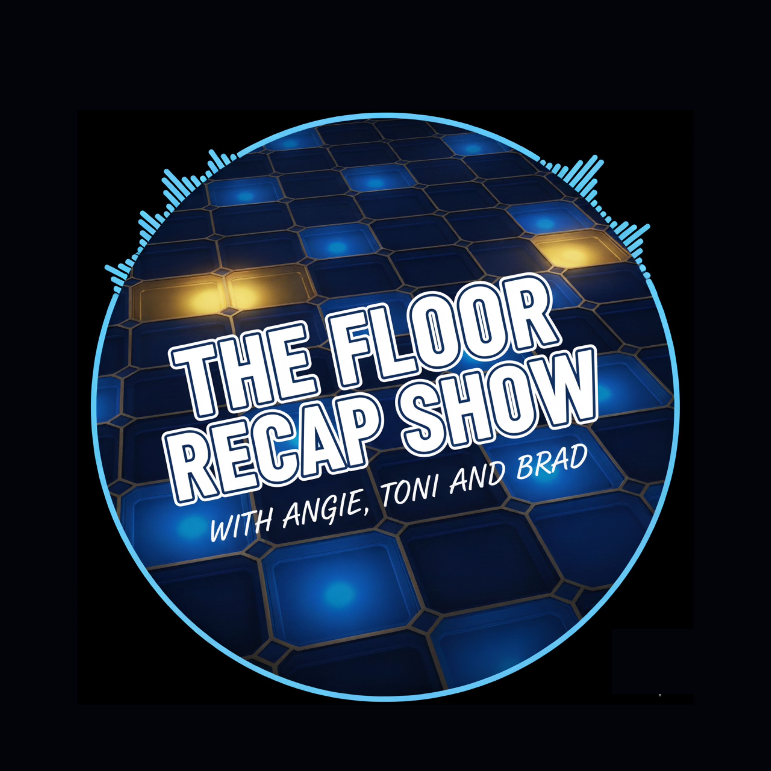 Artwork for The Floor Recap with Angie, Toni and Brad