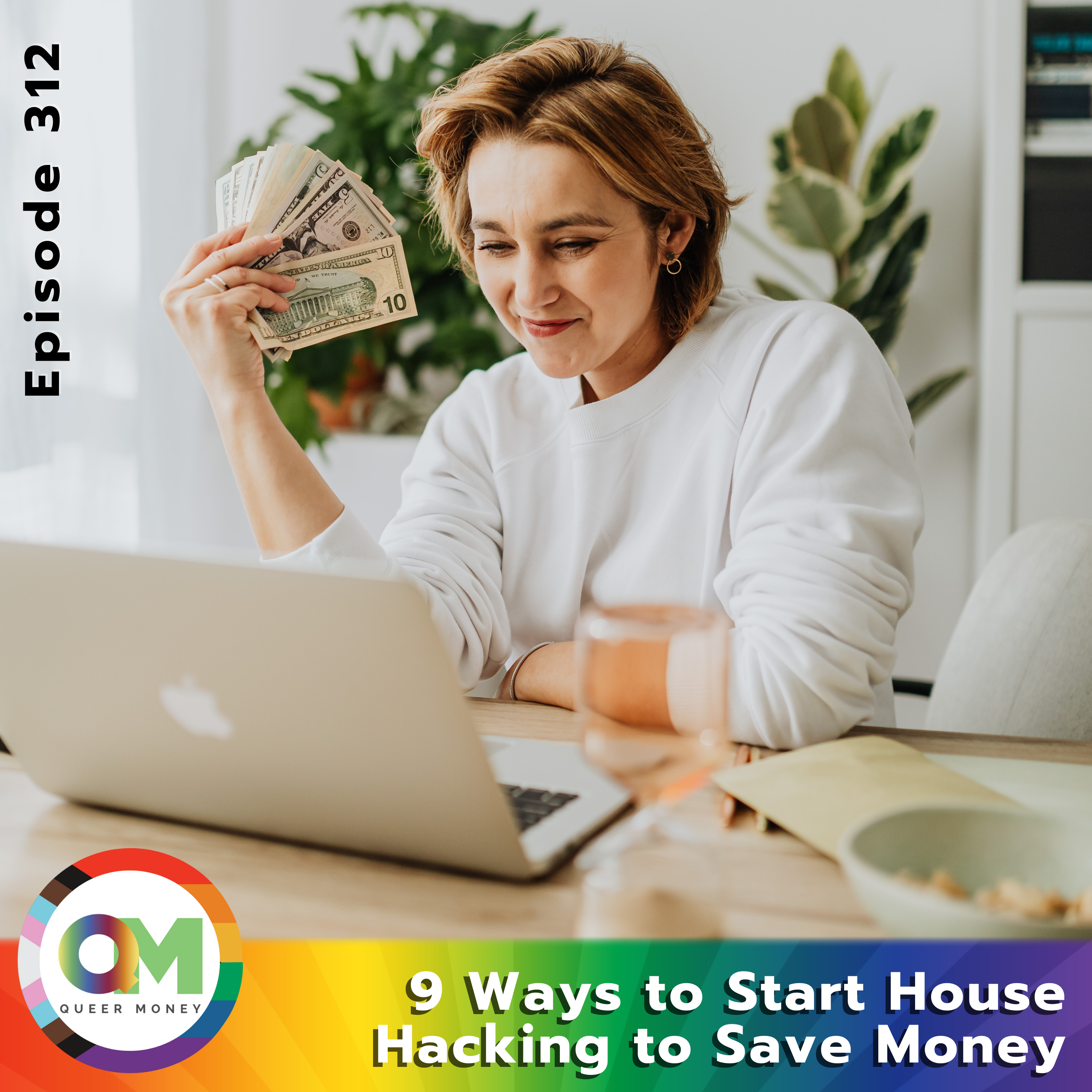 9 Ways to Start House Hacking to Save Money - Queer Money Ep. 312