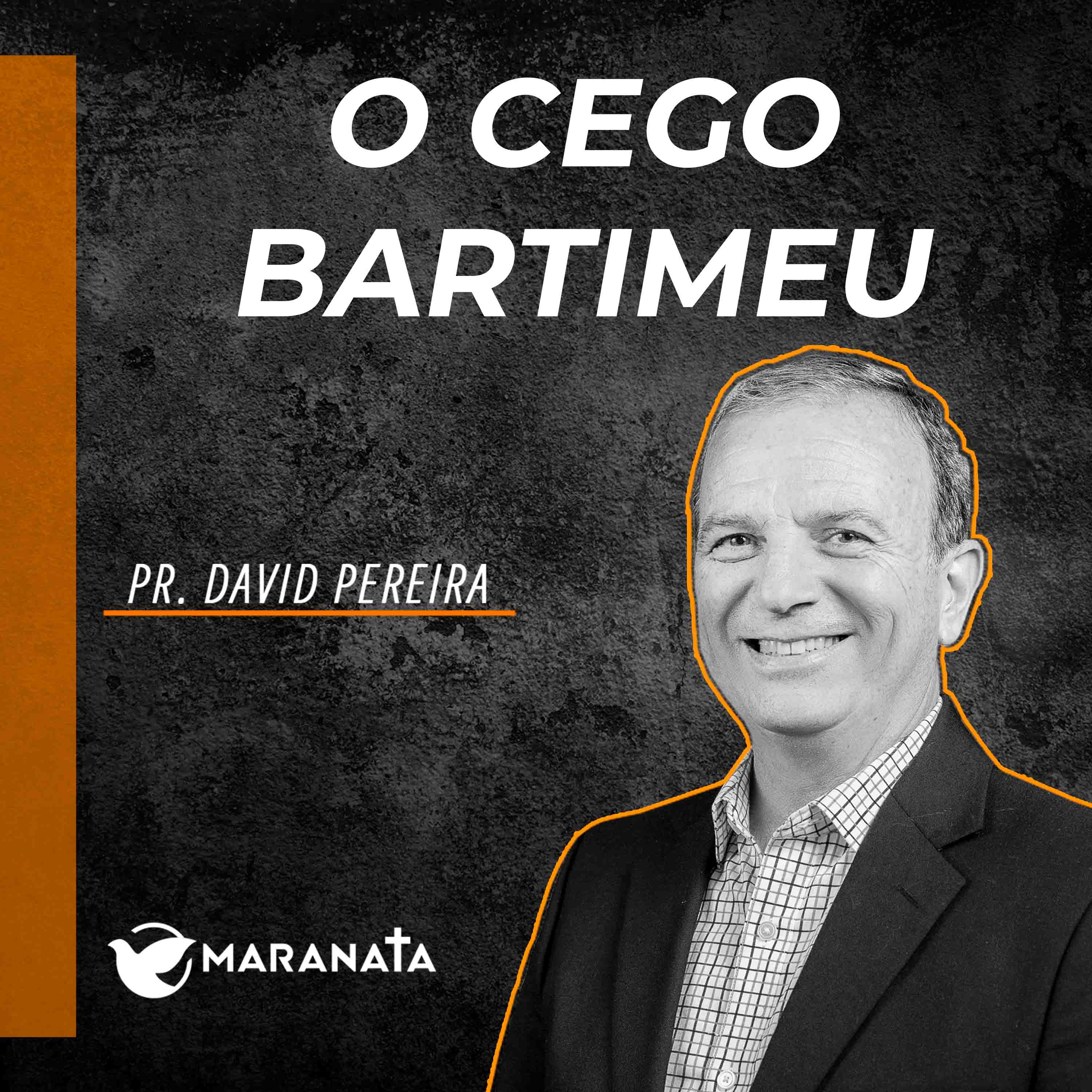 O cego Bartimeu - Pr. David Pereira episode artwork