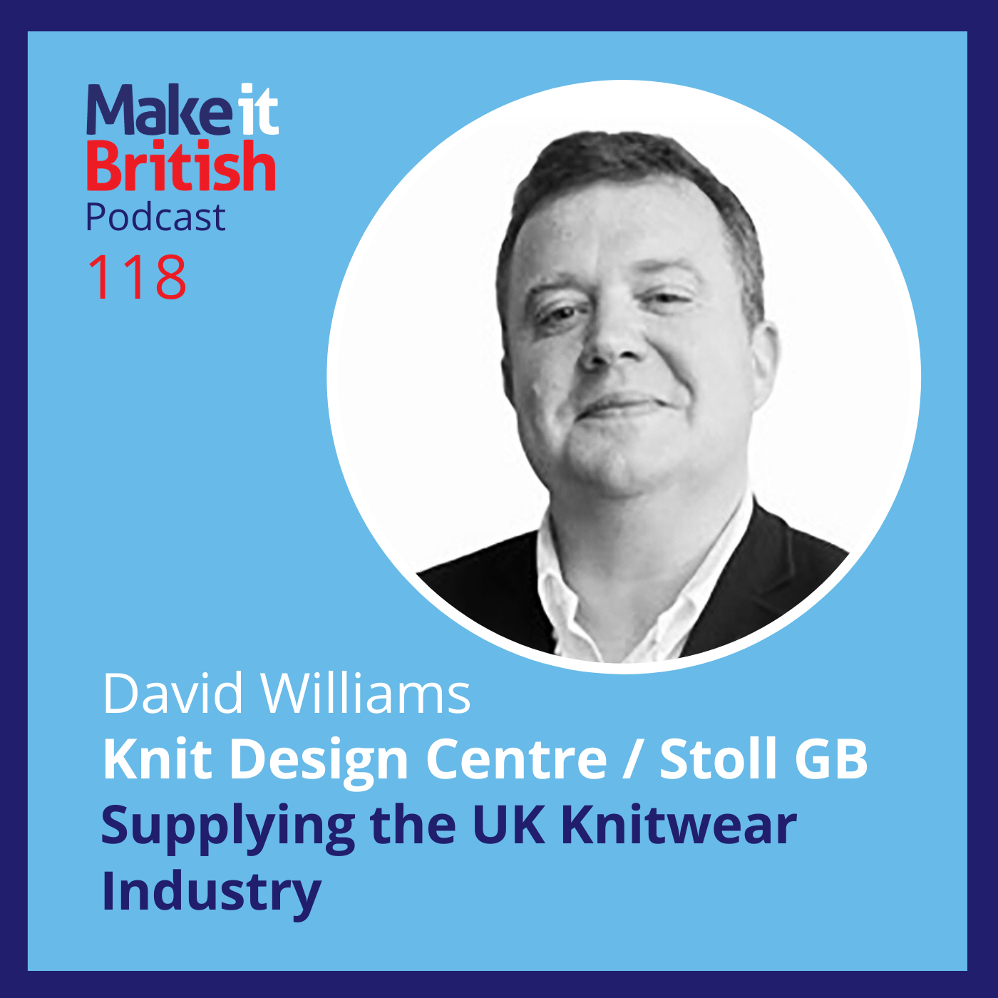 118 – Supplying the UK Knitwear Industry – David Williams, Knit Design Centre