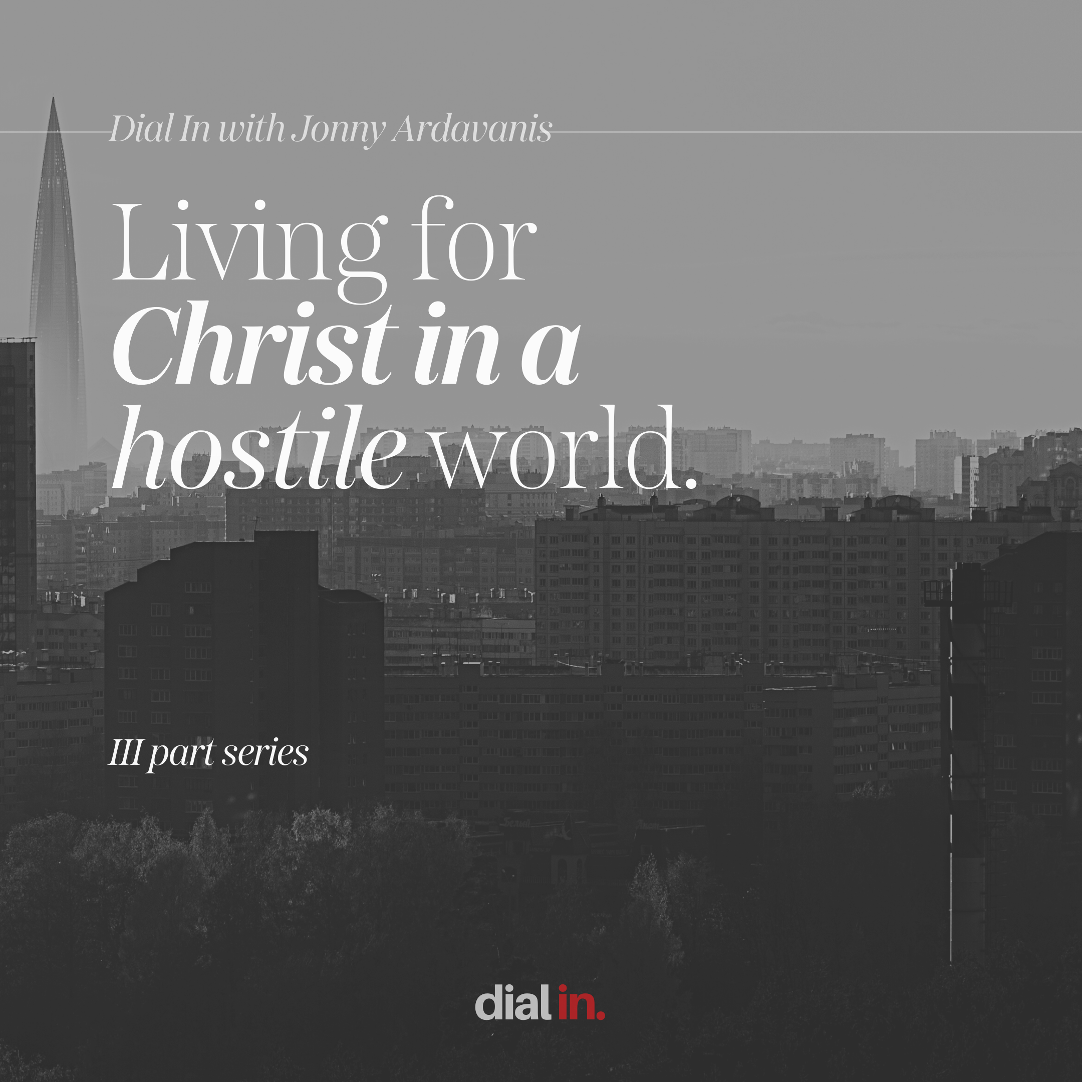 Living for Christ in a Hostile World