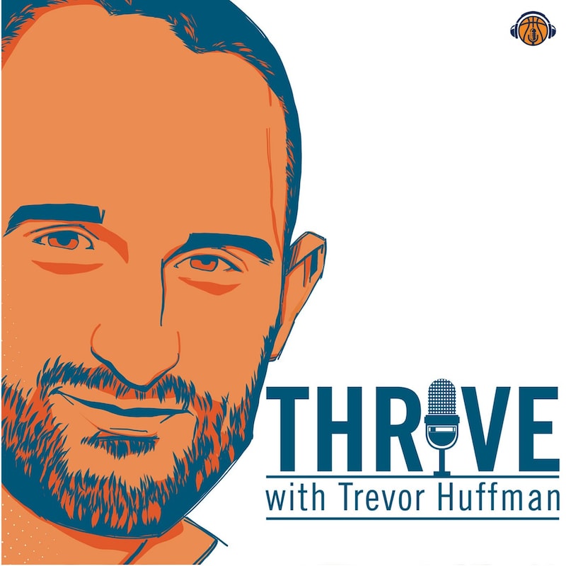 Artwork for podcast Thrive with Trevor Huffman