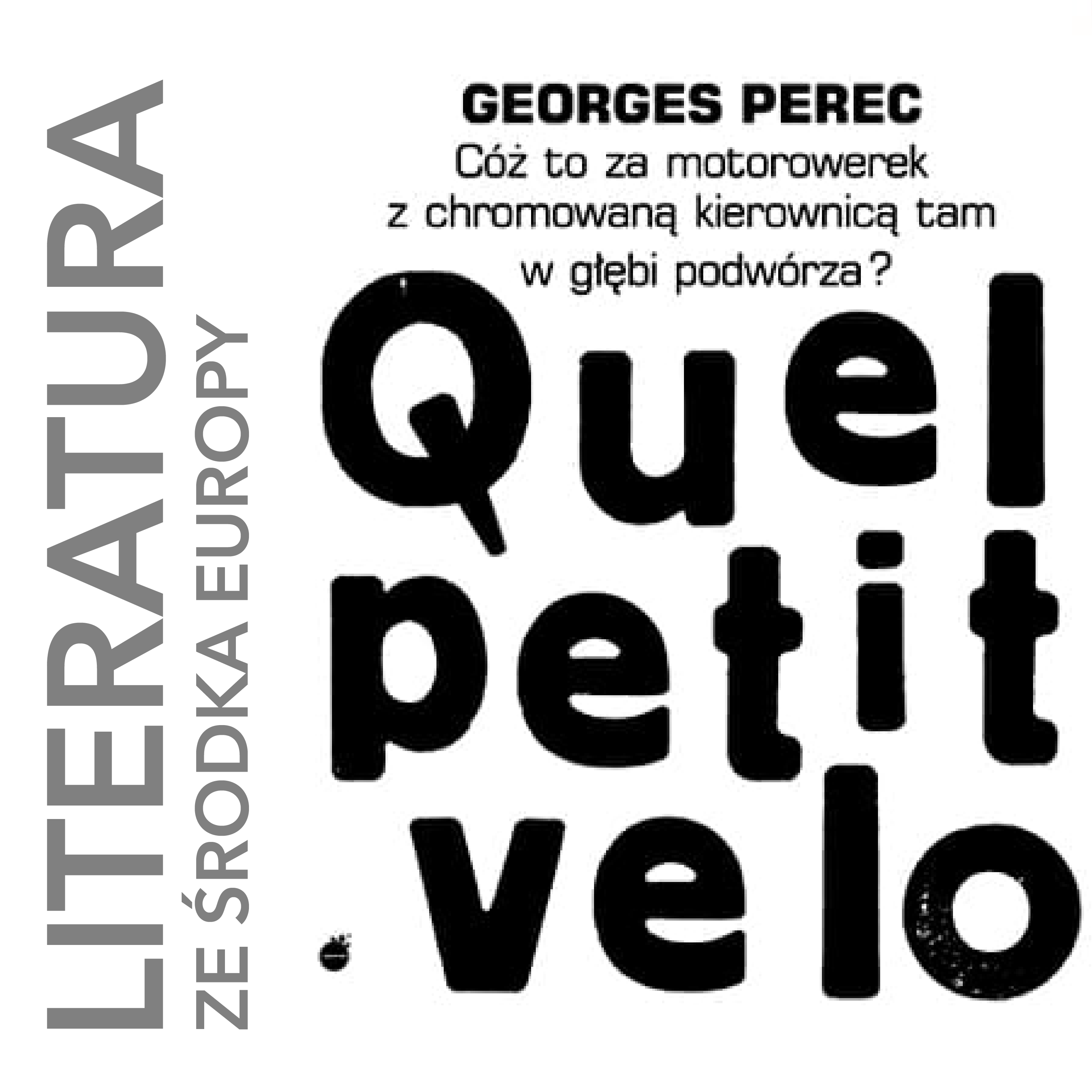 Georges Perec 🇫🇷 CÓŻ TO ZA MOTOROWEREK Z CHROMOWANĄ KIEROWNICĄ TAM W GŁĘBI PODWÓRZA? (1966)