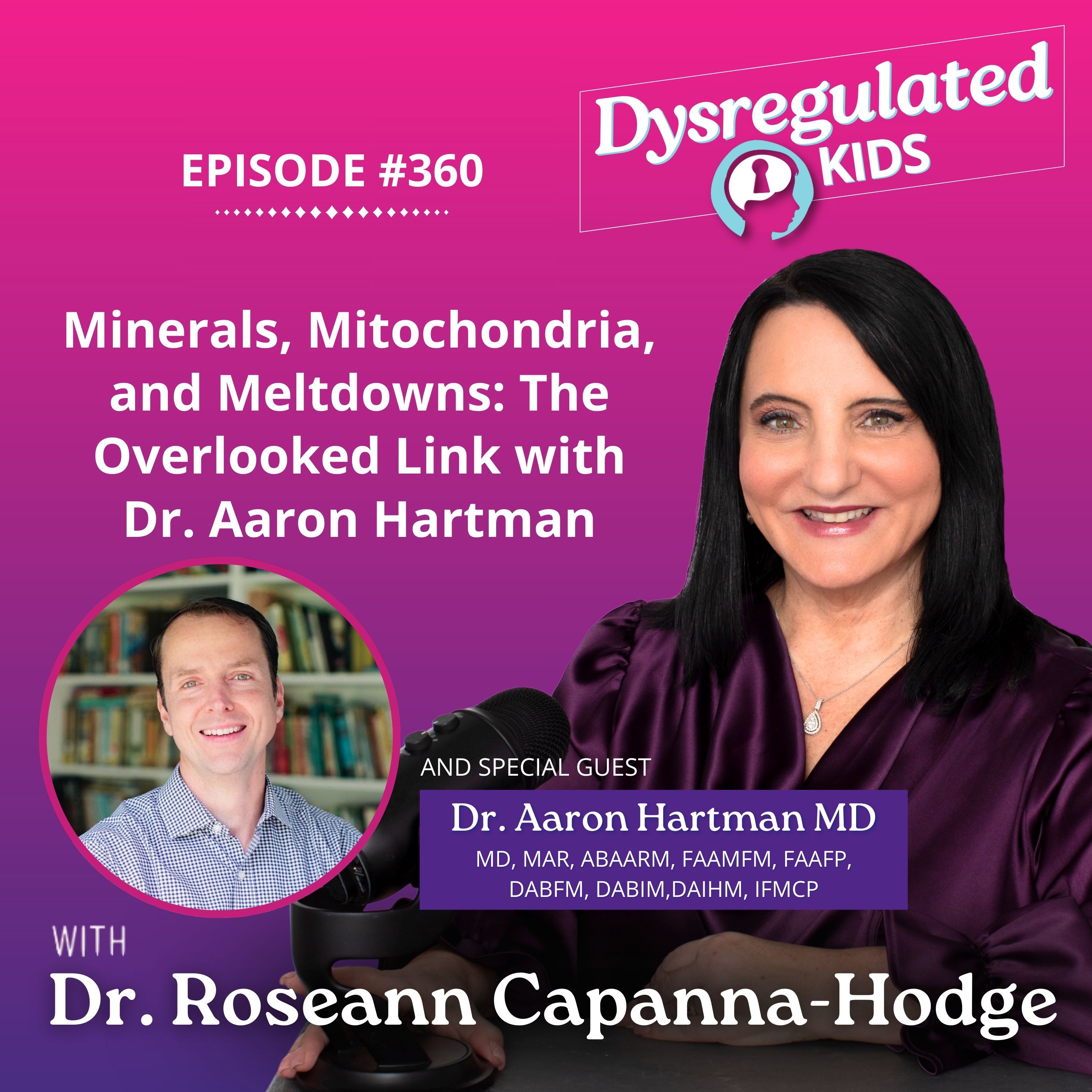 360: Minerals, Mitochondria, and Meltdowns: The Overlooked Link with Dr. Aaron Hartman 360: Minerals, Mitochondria, and Meltdowns: The Overlooked Link with Dr. Aaron Hartman