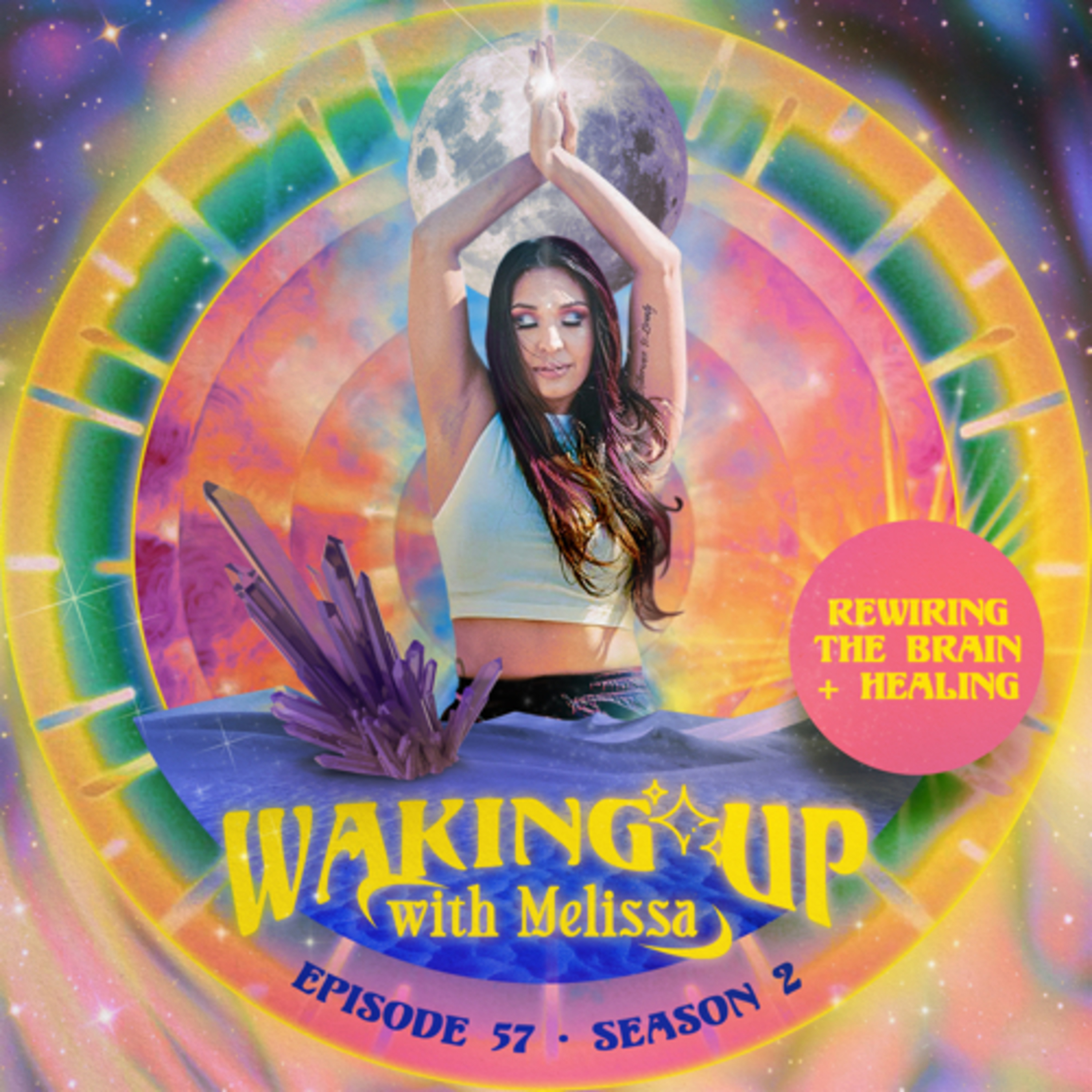 57: REWIRING THE BRAIN + HEALING