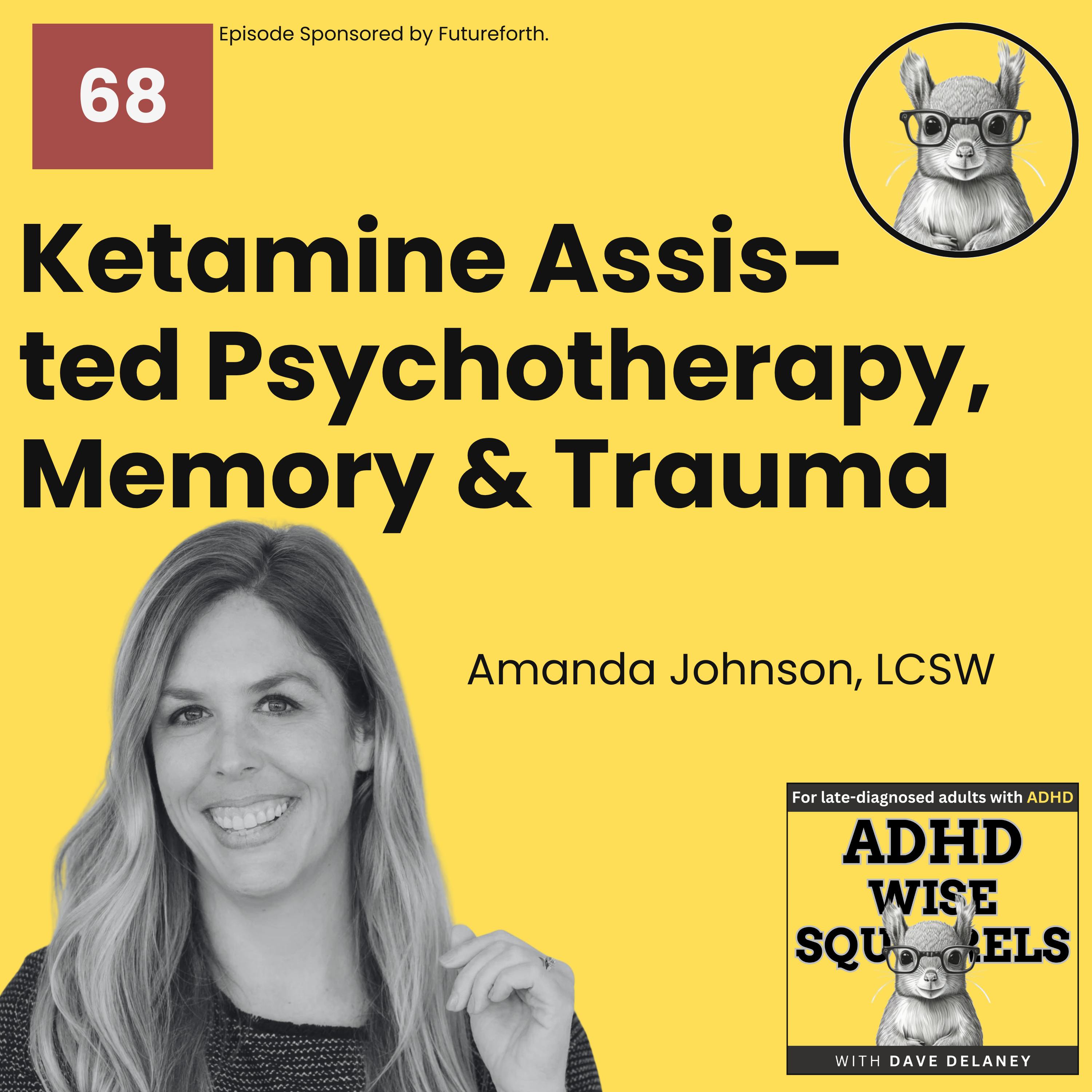 Ketamine Assisted Psychotherapy, Memory & Trauma with Amanda Johnson. episode artwork