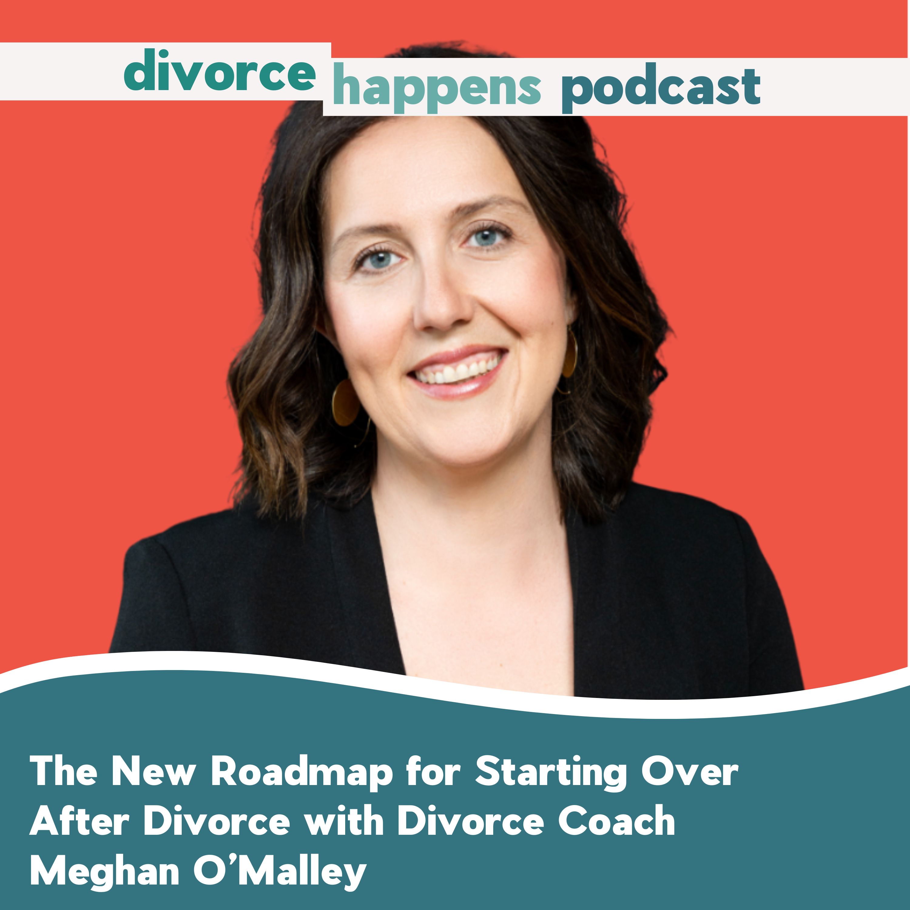 The New Roadmap for Starting Over After Divorce with Divorce Coach Meghan O’Malley The New Roadmap for Starting Over After Divorce with Divorce Coach Meghan O’Malley