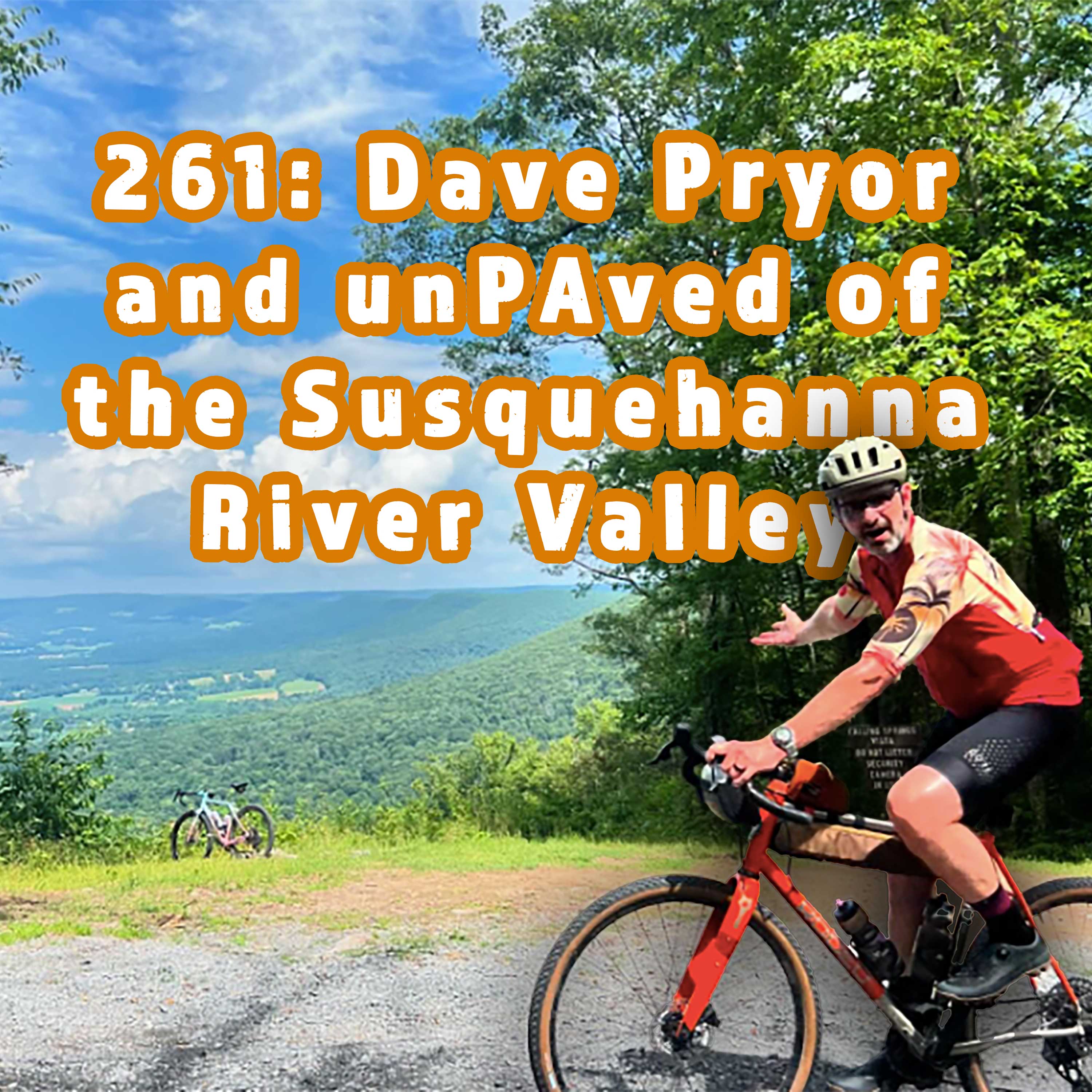 261: Dave Pryor and the unPAved of the Susquehanna River Valley