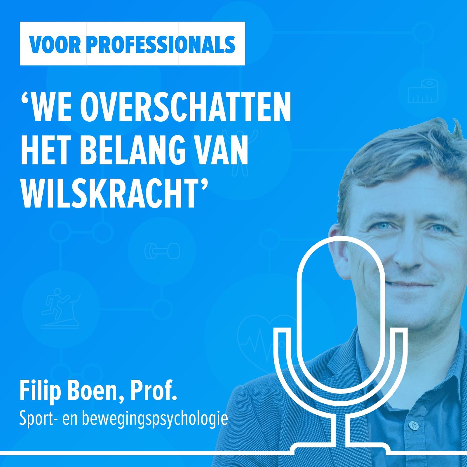 #8: 'We overschatten het belang van wilskracht' - Professor Filip Boen - professor sport- en bewegingspsychologie #8: 'We overschatten het belang van wilskracht' - Professor Filip Boen - professor sport- en bewegingspsychologie
