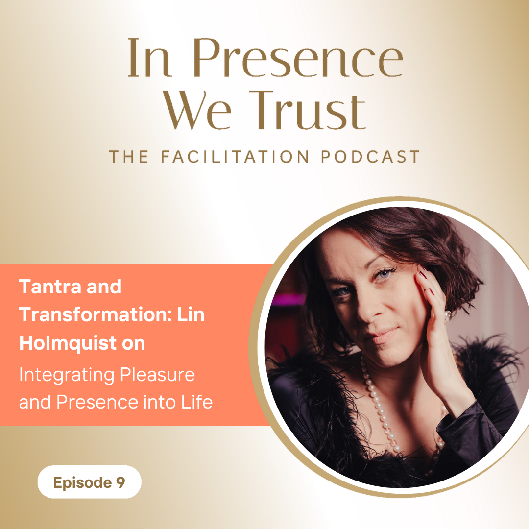 In Presence We Trust: The Facilitation Podcast