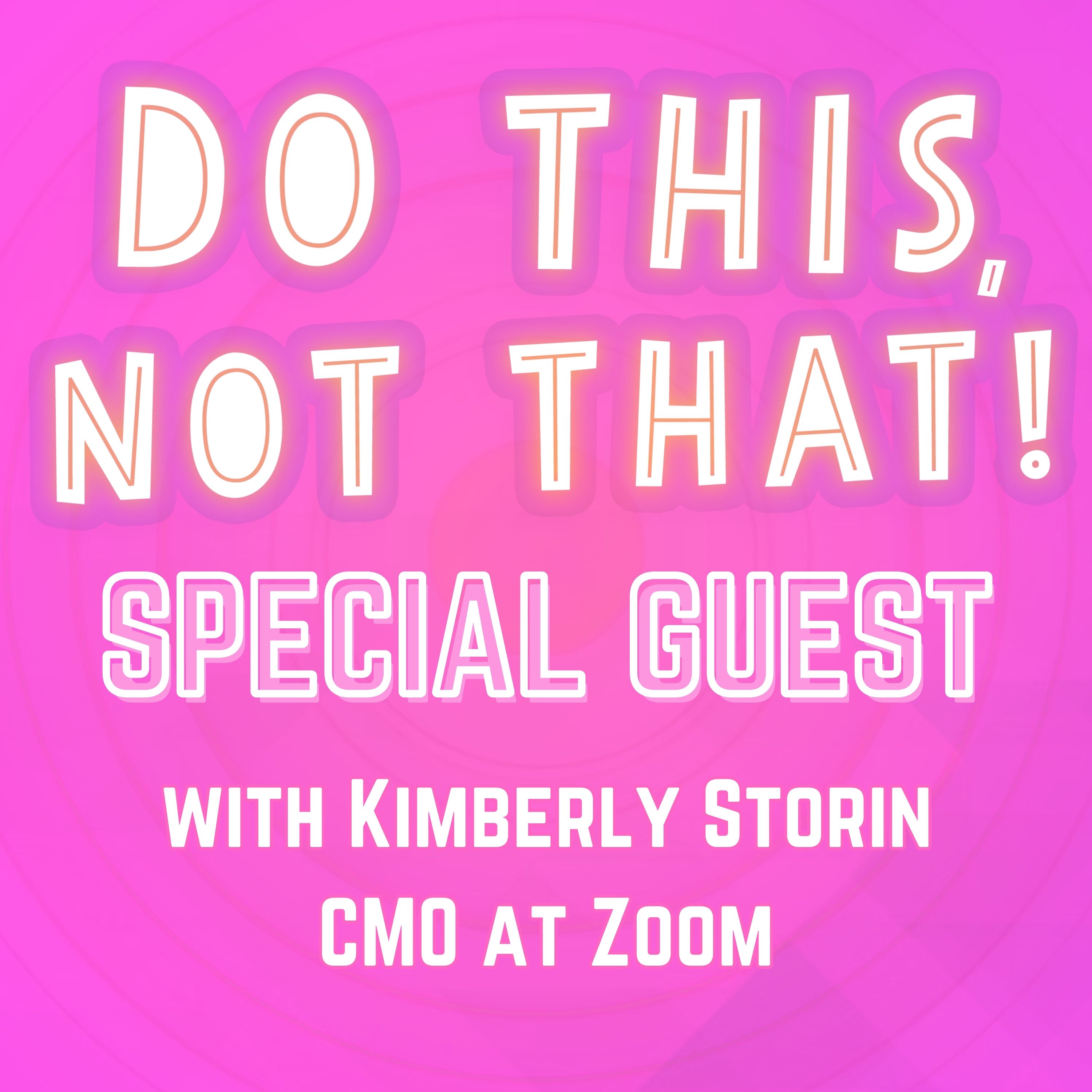 ZOOM's CMO!! 🎯 Stop Calling It a Webinar 🍿 SPECIAL GUEST! Kimberly Storin | Ep. 492