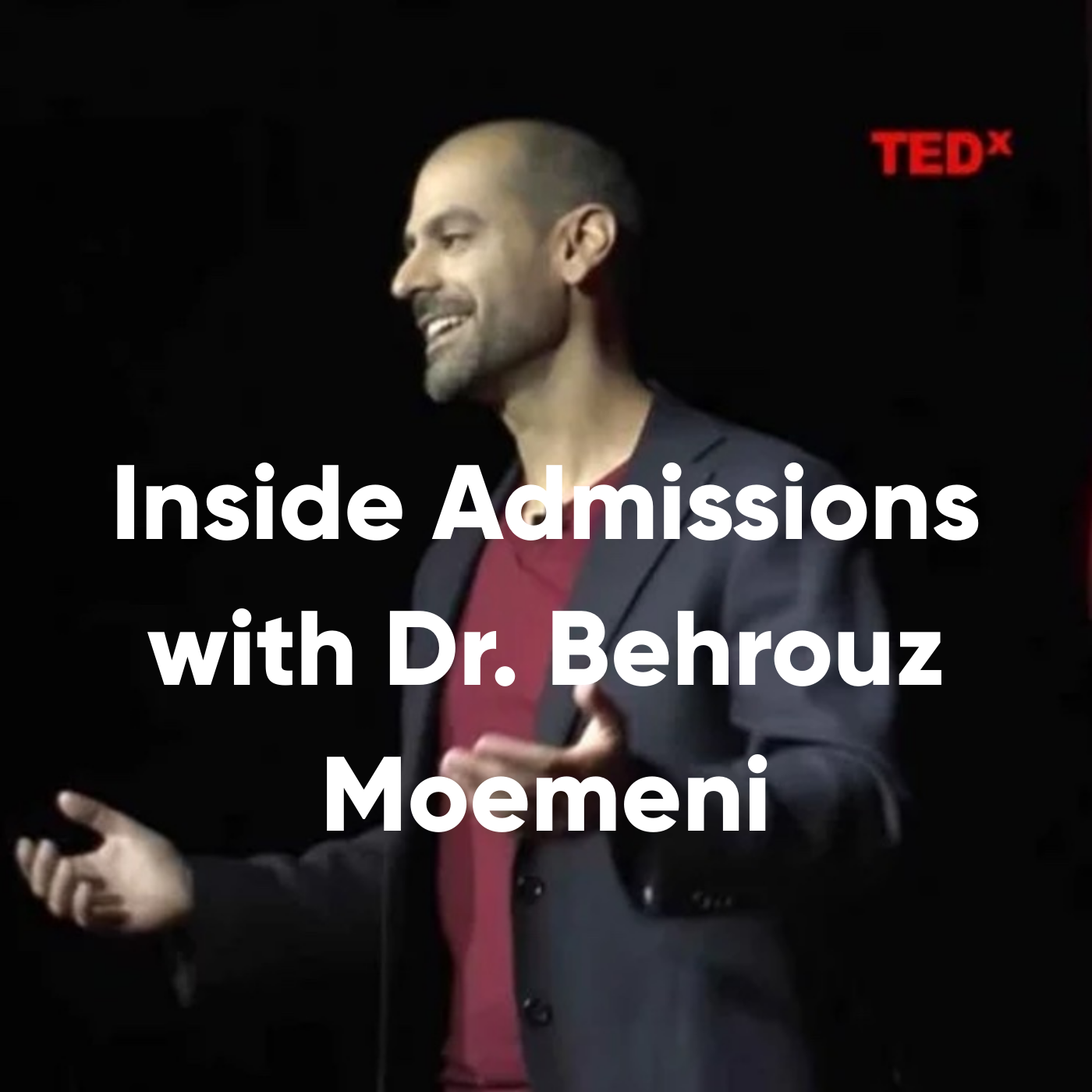 Inside Admissions with Dr. Behrouz Moemeni