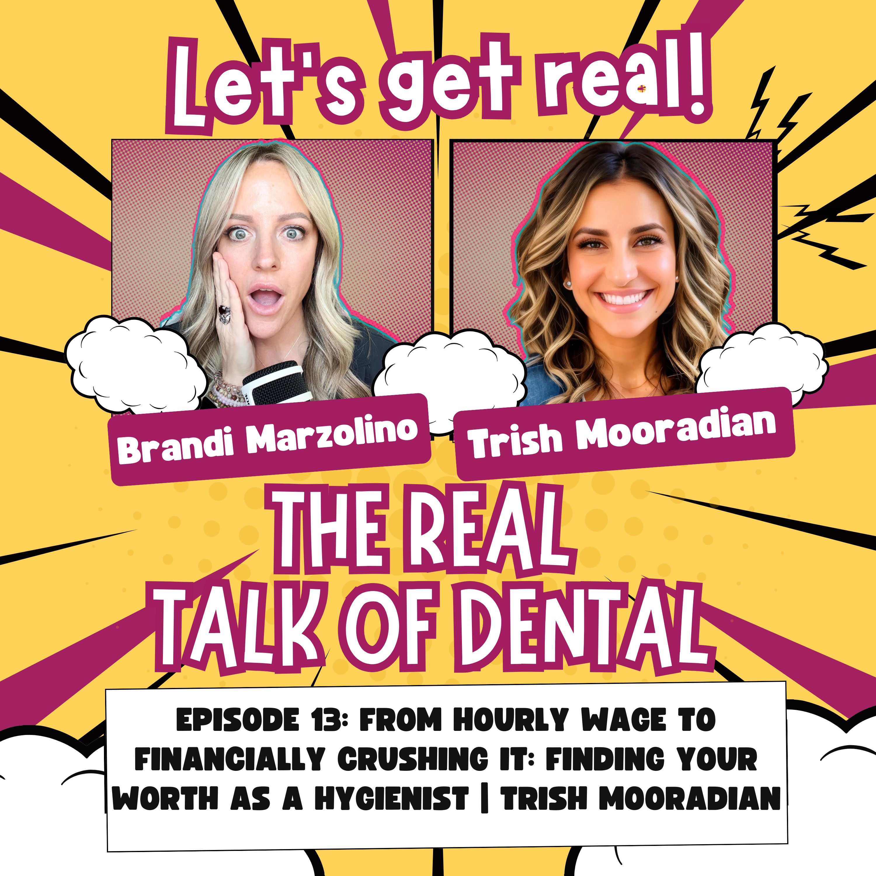 013: From Hourly Wage to Financially Crushing It: Finding Your Worth as a Hygienist | Trish Mooradian episode artwork