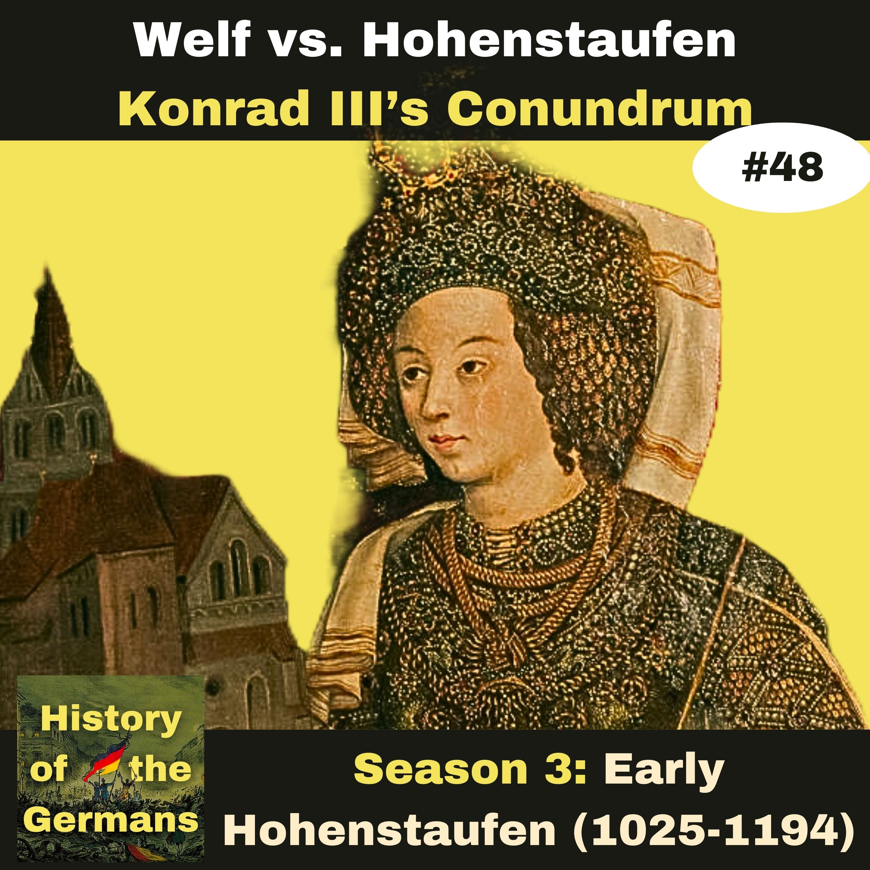 Ep. 48: Welf vs Staufer - Konrad III (1137-1152) - Konrad's Conundrum