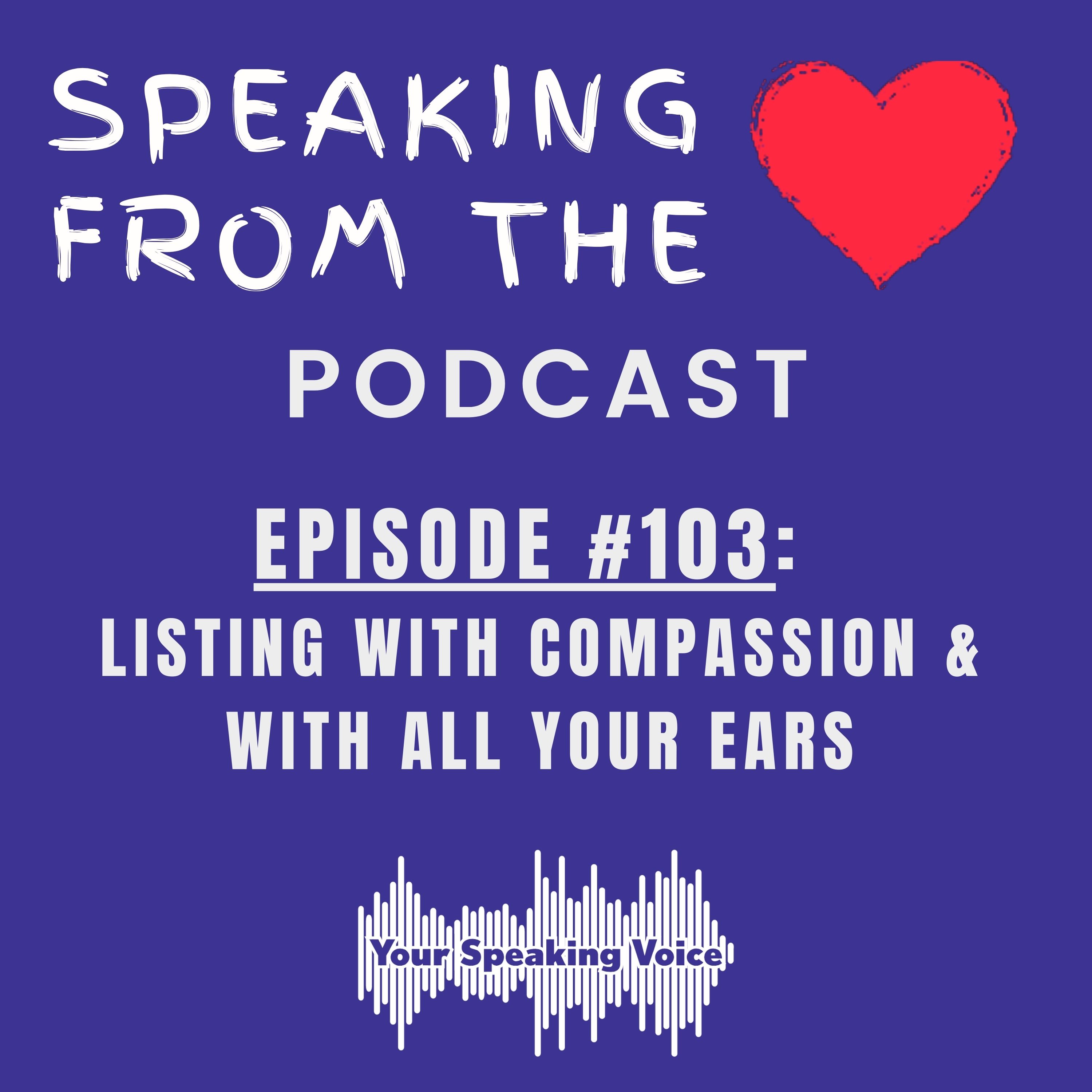 Episode #103 - Listening With Compassion & With All Your Ears episode artwork