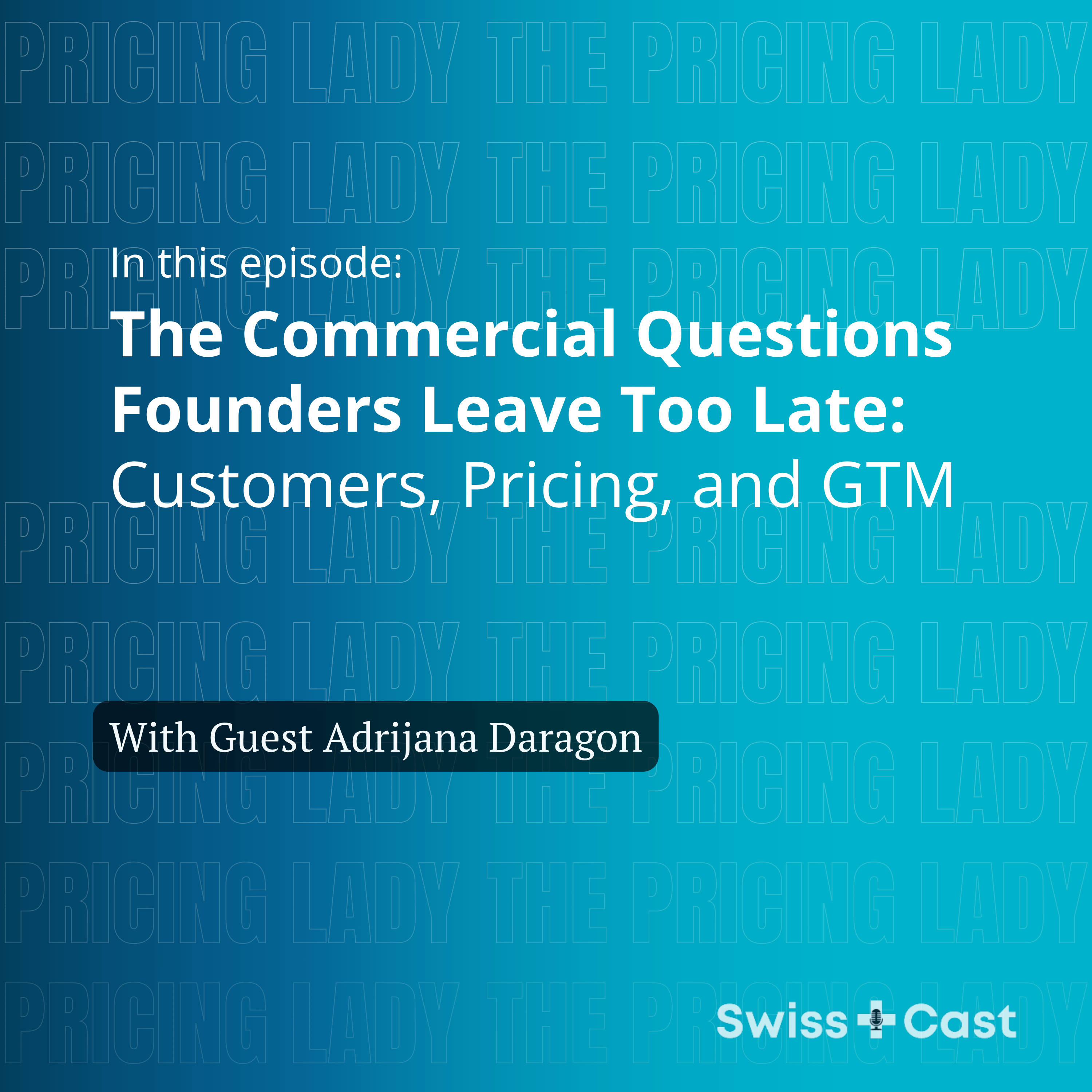 The Commercial Questions Founders Leave Too Late: Customers, Pricing, and GTM