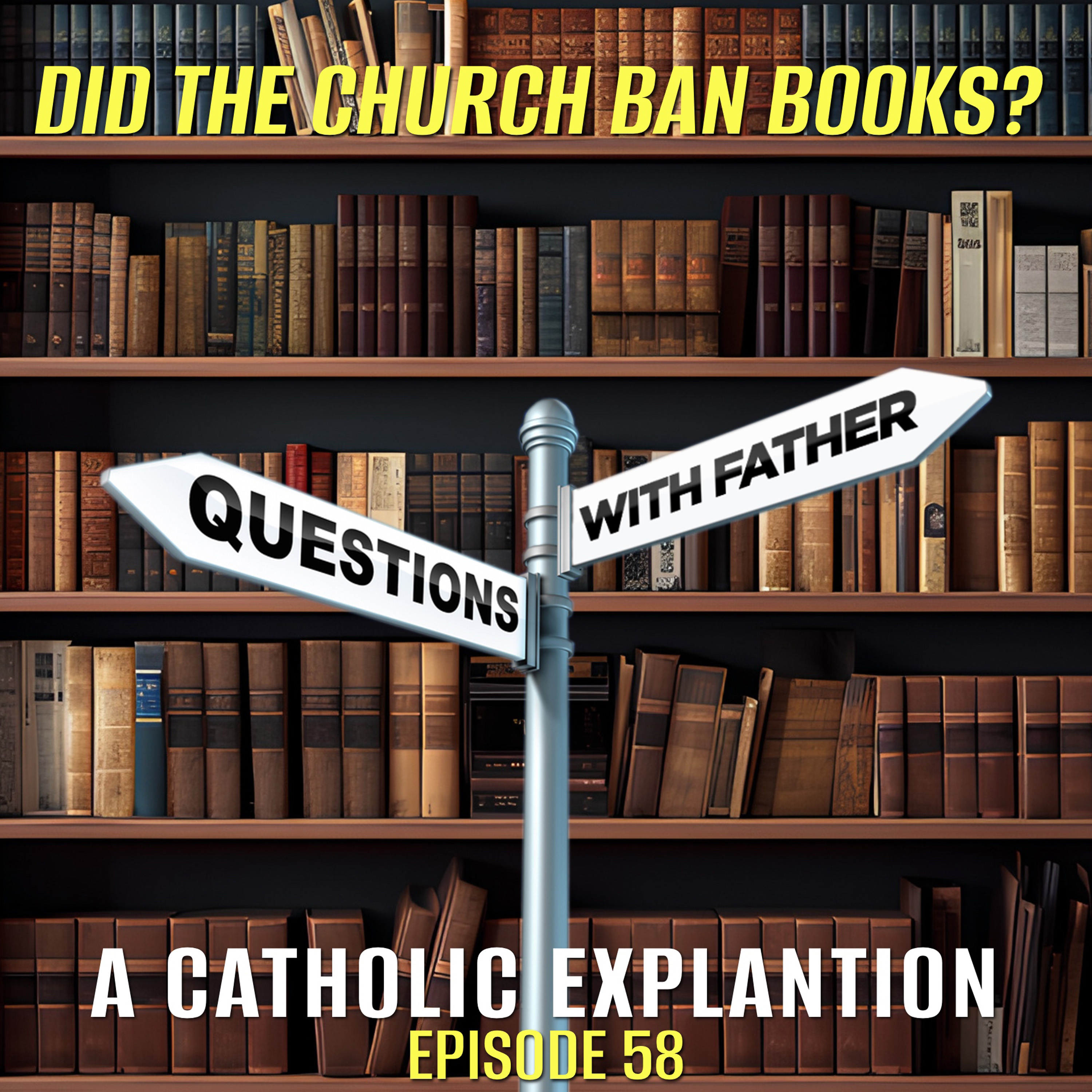 Did the Church Ban Books? A Catholic Explanation – Questions with Father #58