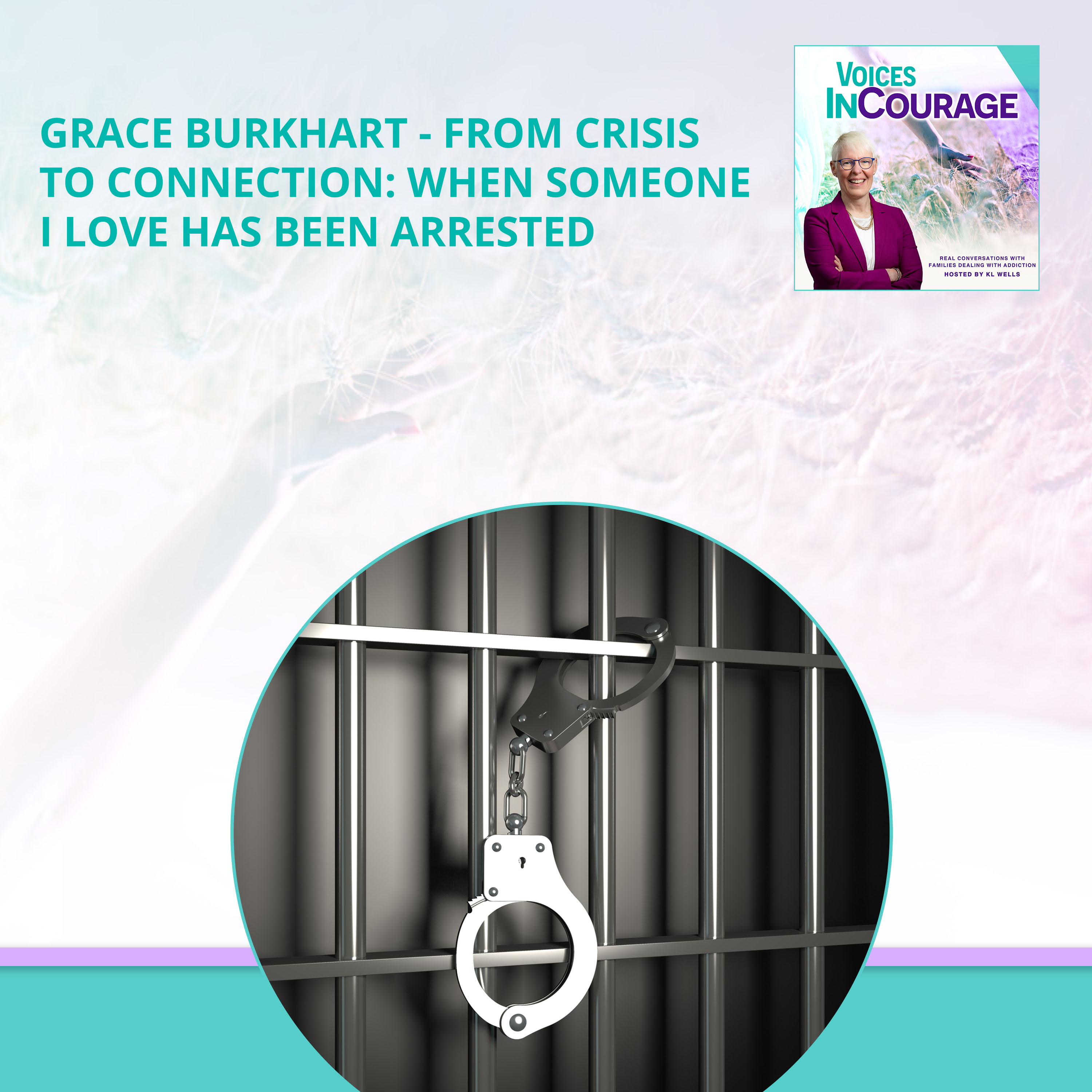 Grace Burkhart - From Crisis To Connection: When Someone I Love Has Been Arrested