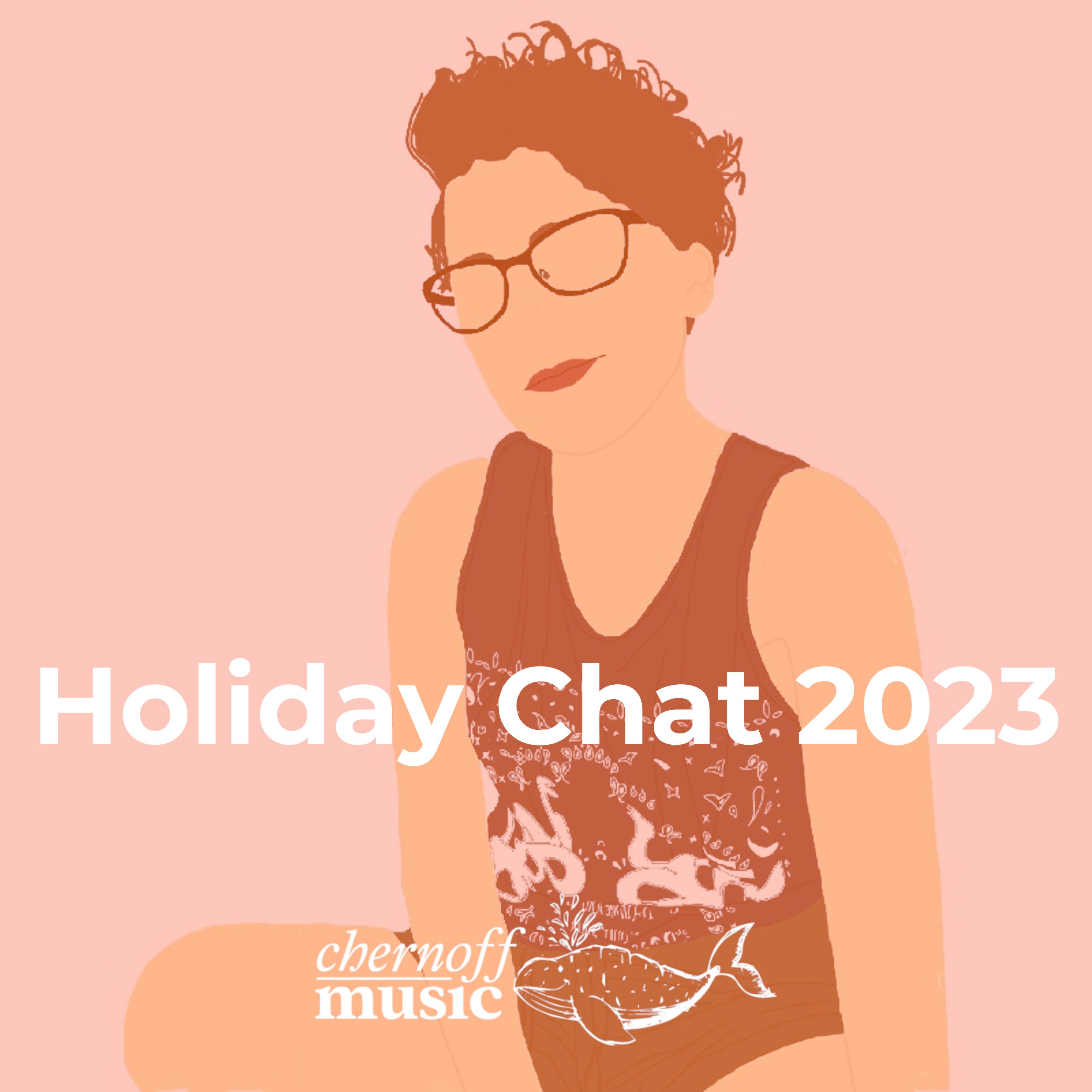 The Chernoffs Holiday Chat 2023