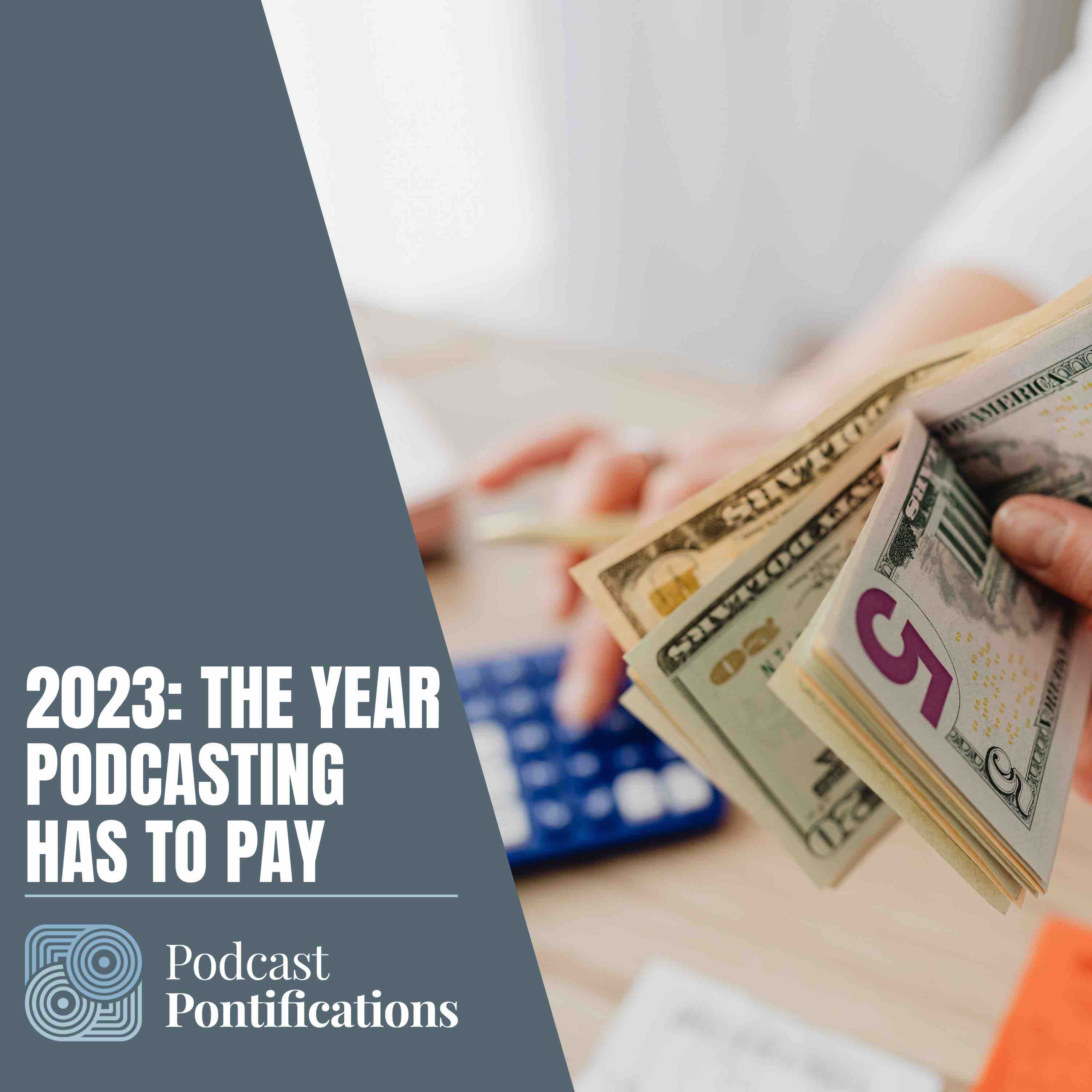 2023: The Year Podcasting Has To Pay