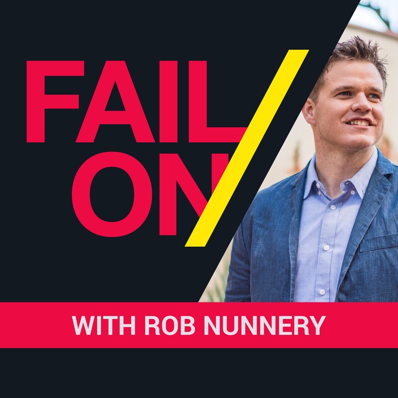 Artwork for podcast The Fail On Podcast with Rob Nunnery - Fail Your Way To An Inspired Life