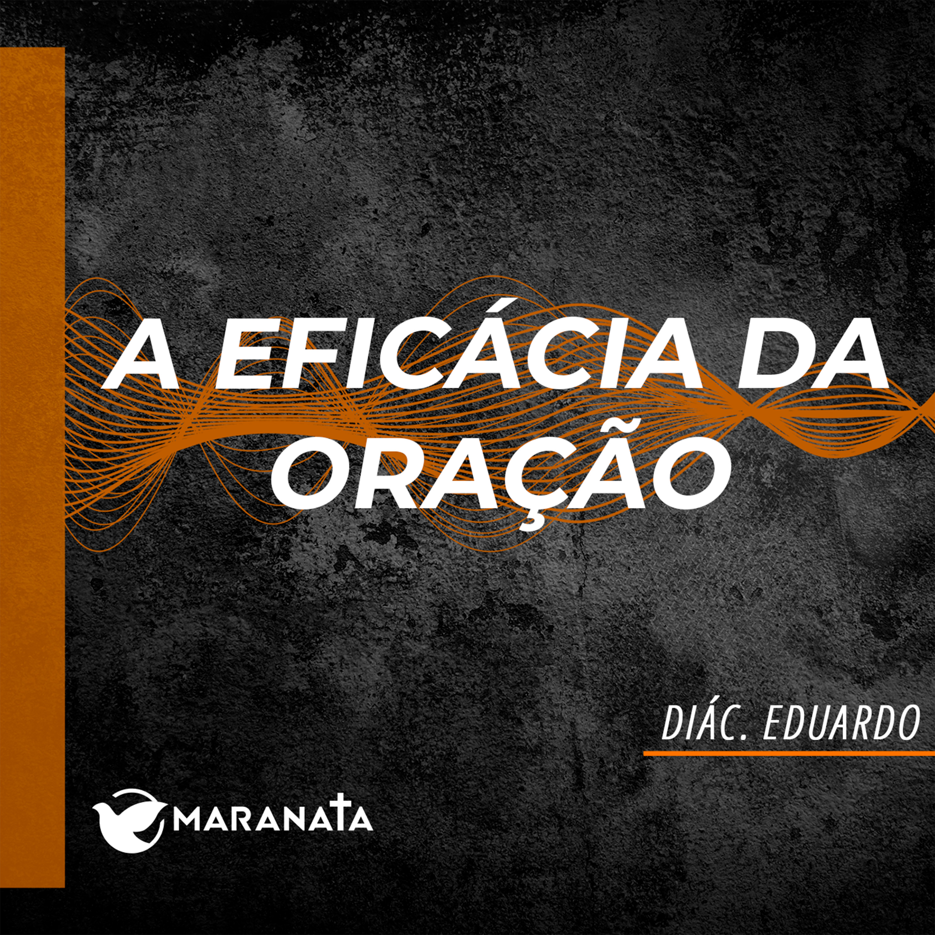 A eficácia da oração - Diác. Eduardo