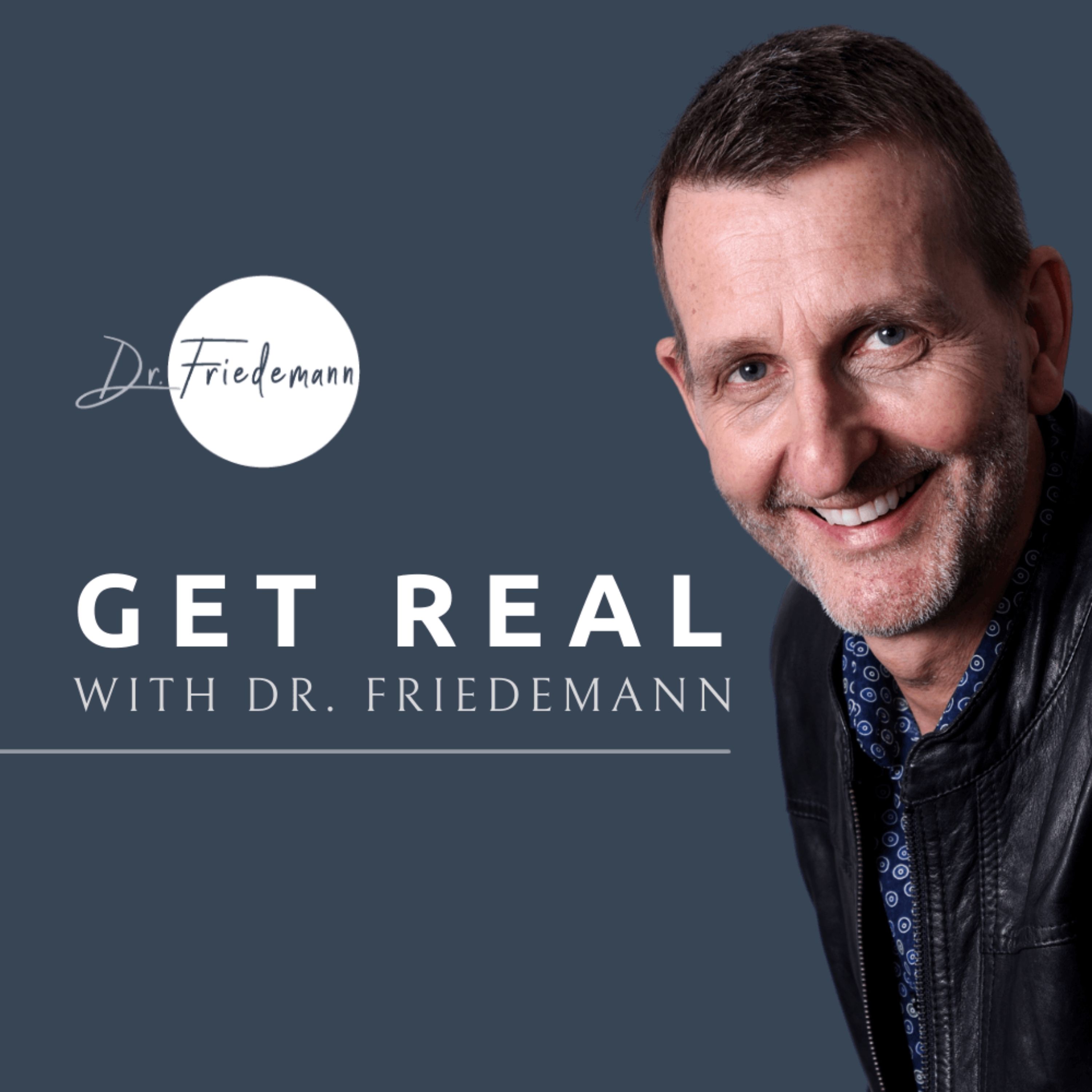Artwork for podcast Get Real With Dr. Friedemann