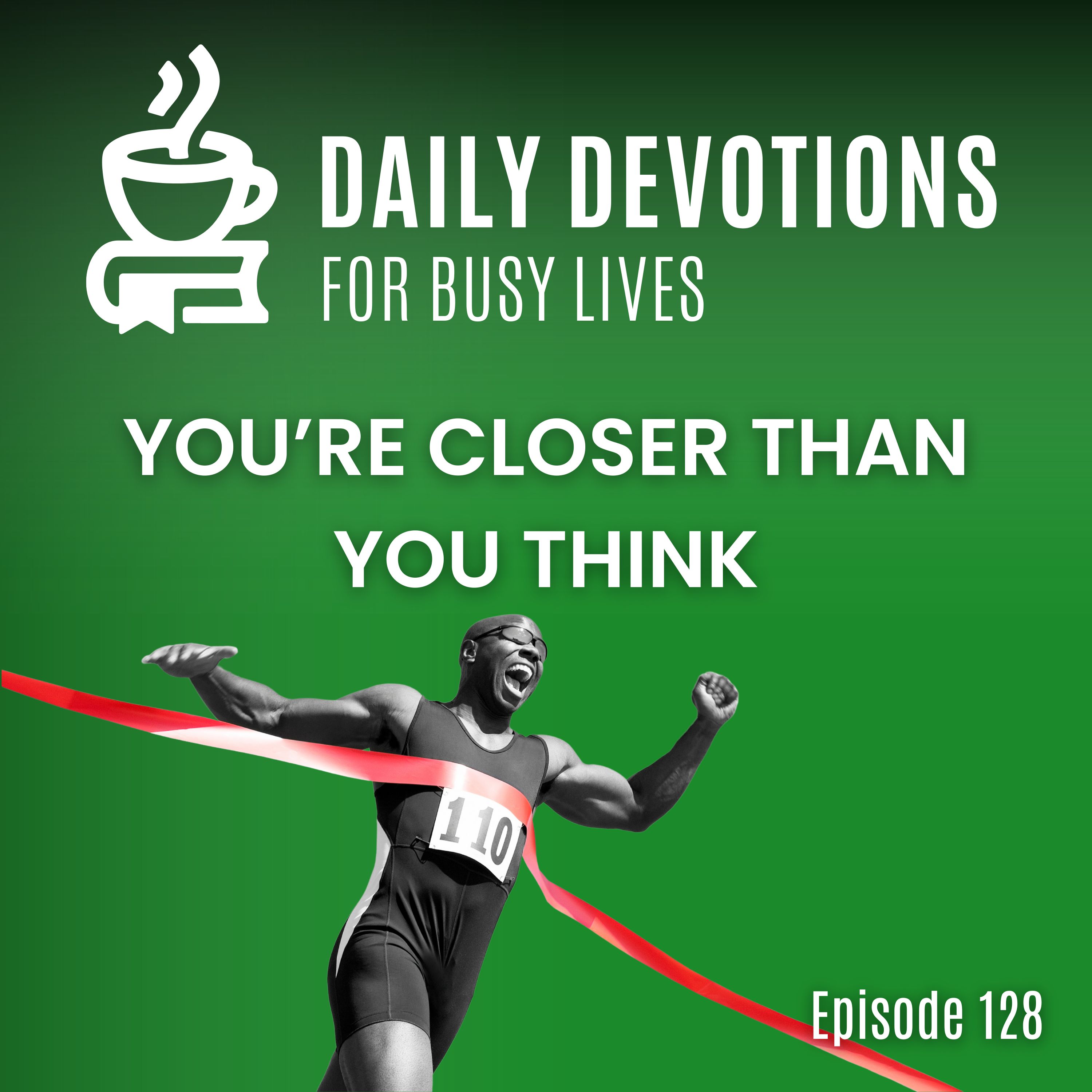 You’re Closer Than You Think