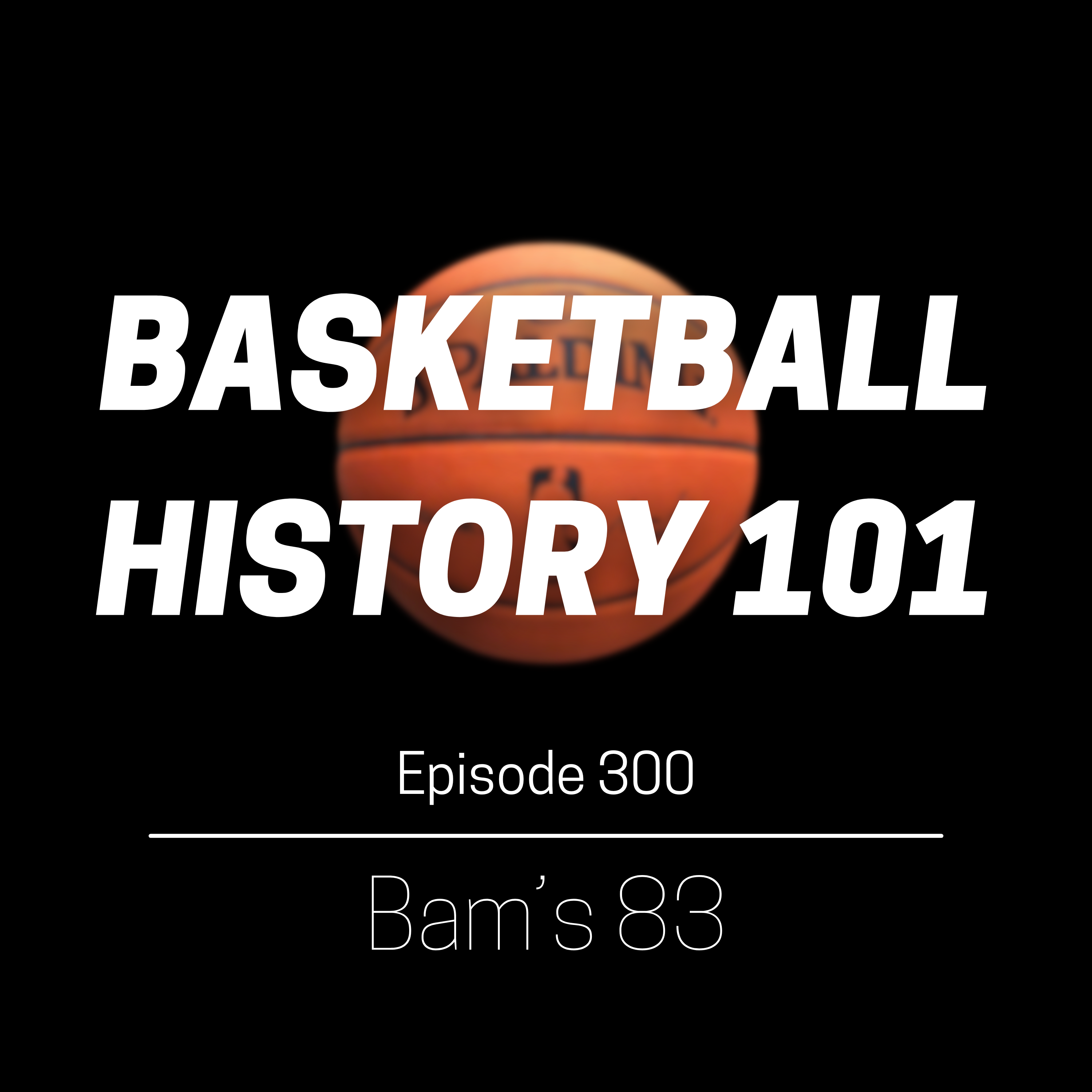 Episode 300 - Bam Adebayo's 83 Points episode artwork