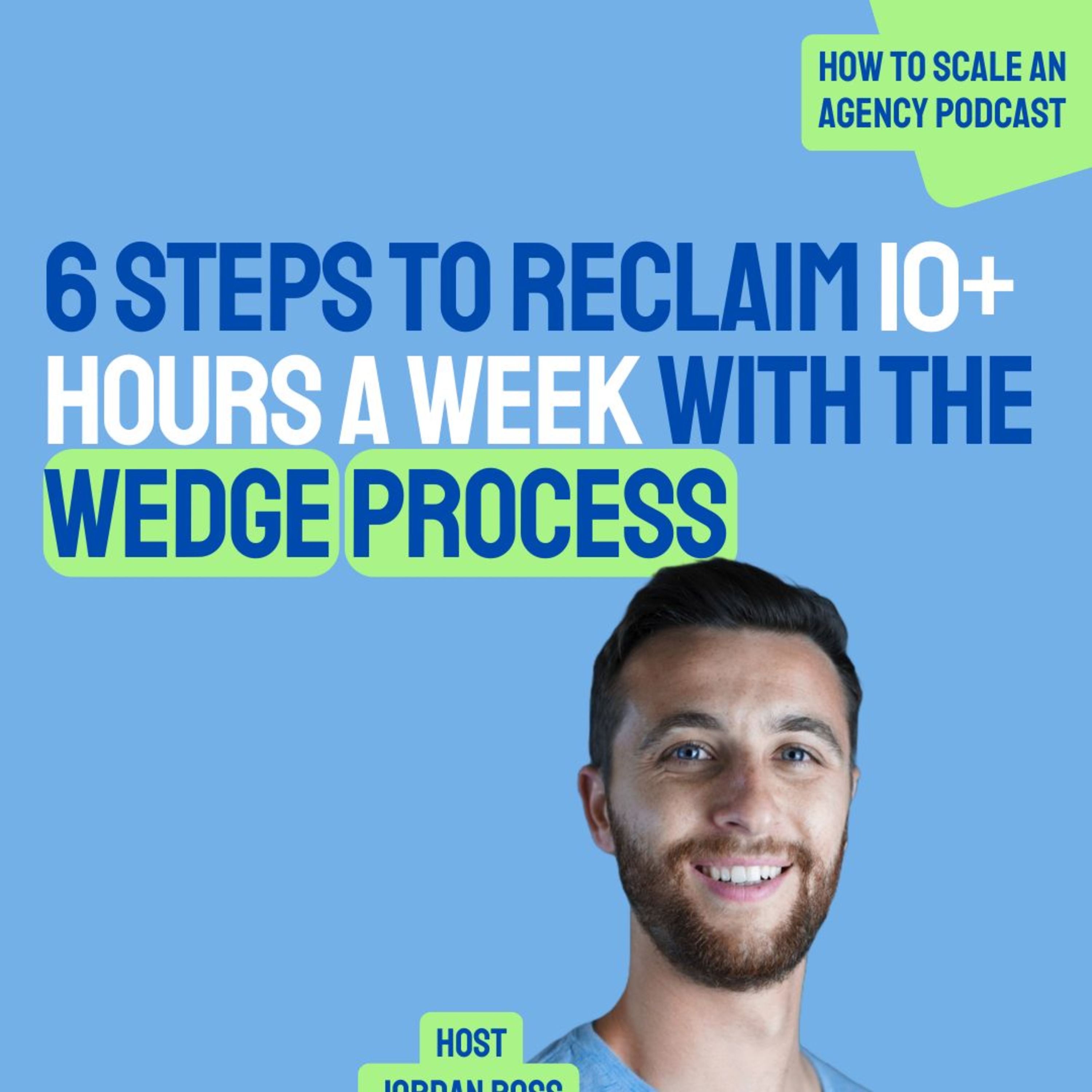 6 Steps to Reclaim 10+ Hours a Week with the Wedge Process