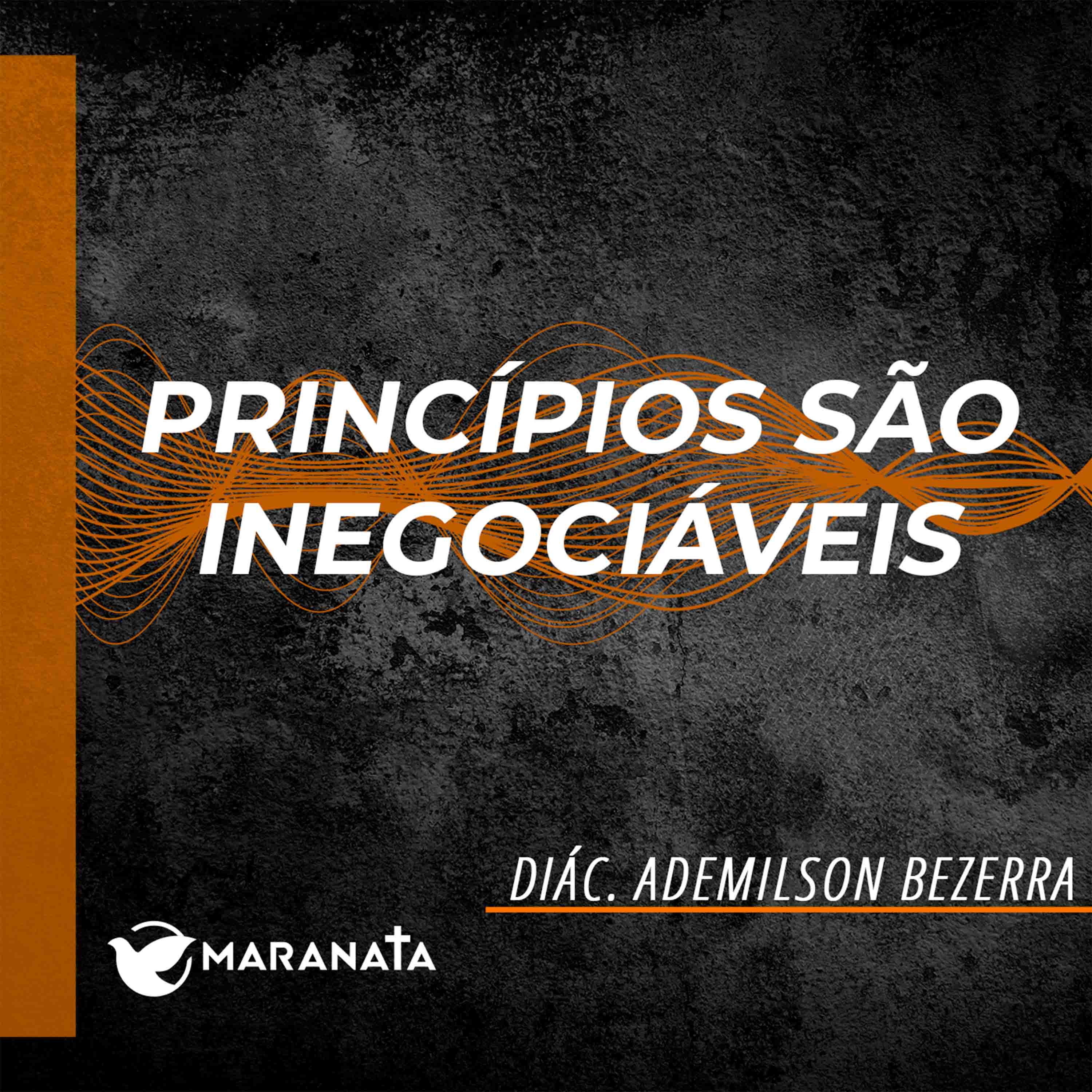 Princípios são inegociáveis - Diác. Ademilson Bezerra episode artwork