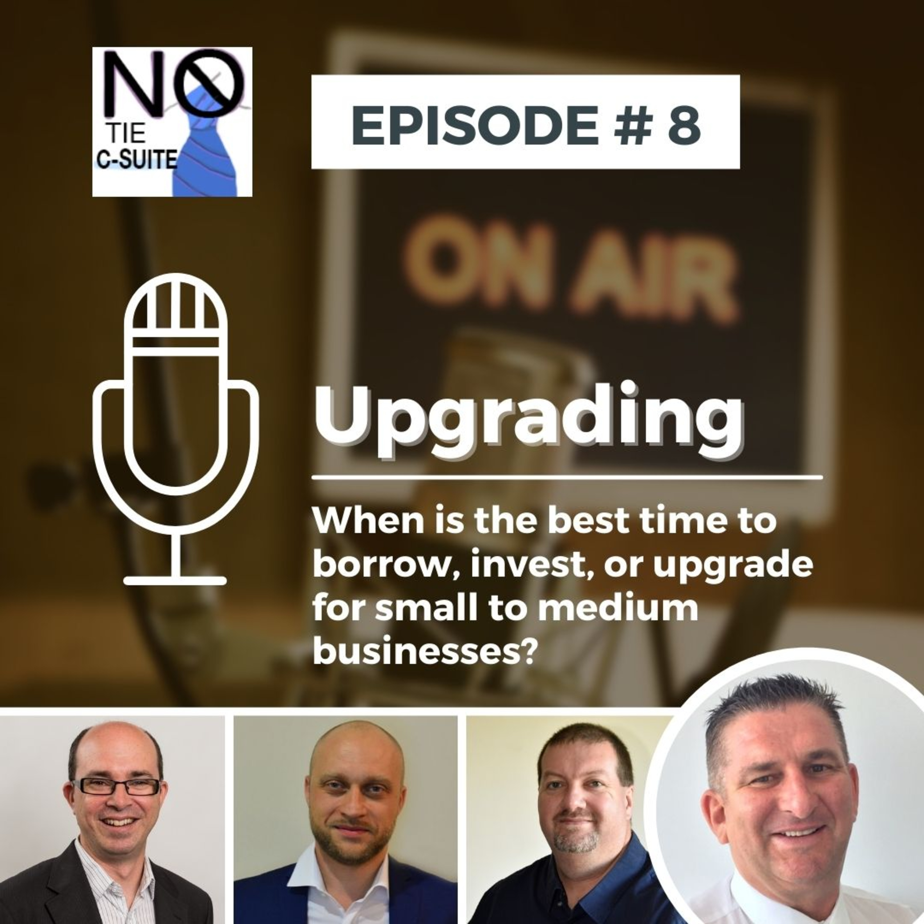 No Tie C-Suite Episode 8: WHEN TO BORROW, INVEST, OR UPGRADE?