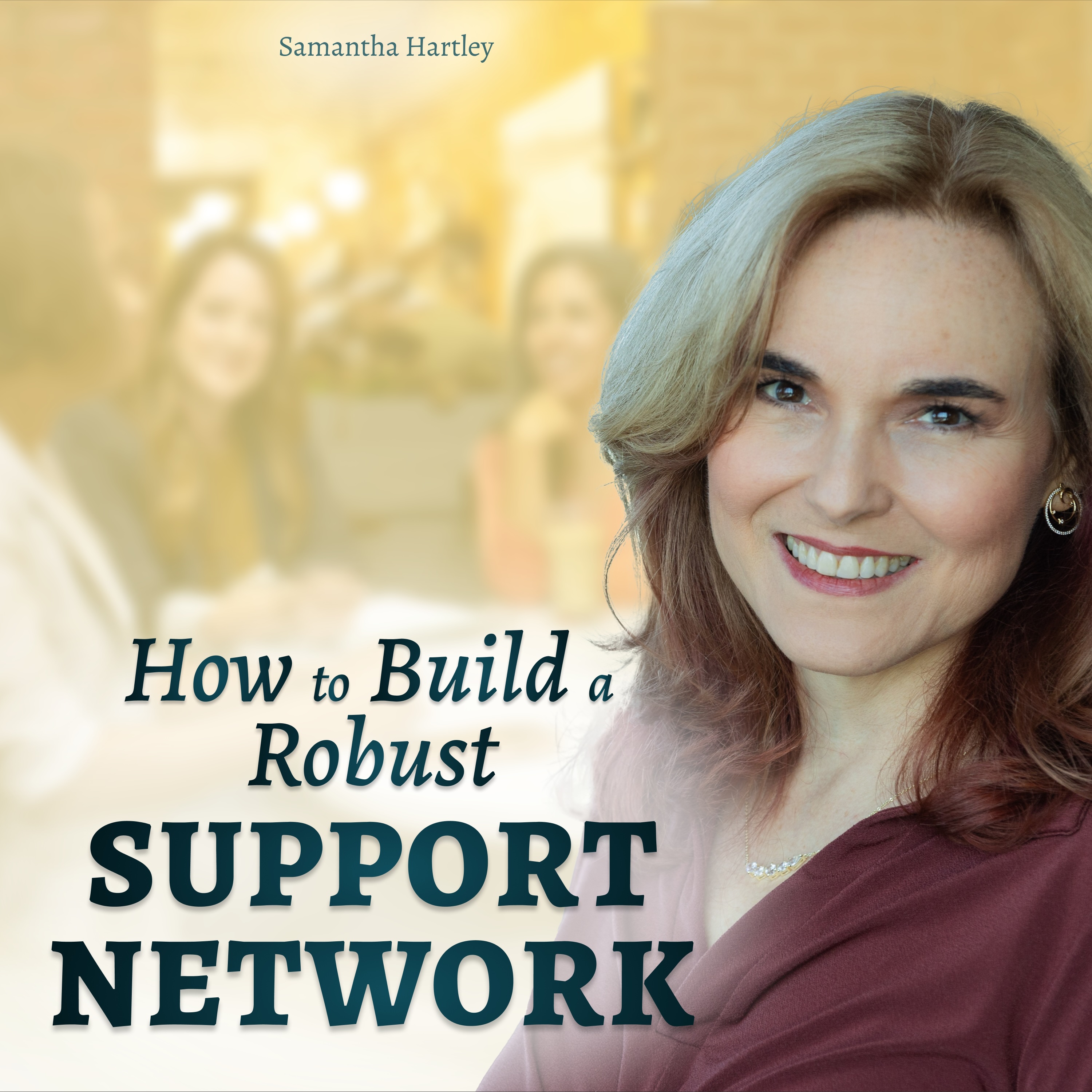 How to Build a Robust Support Network