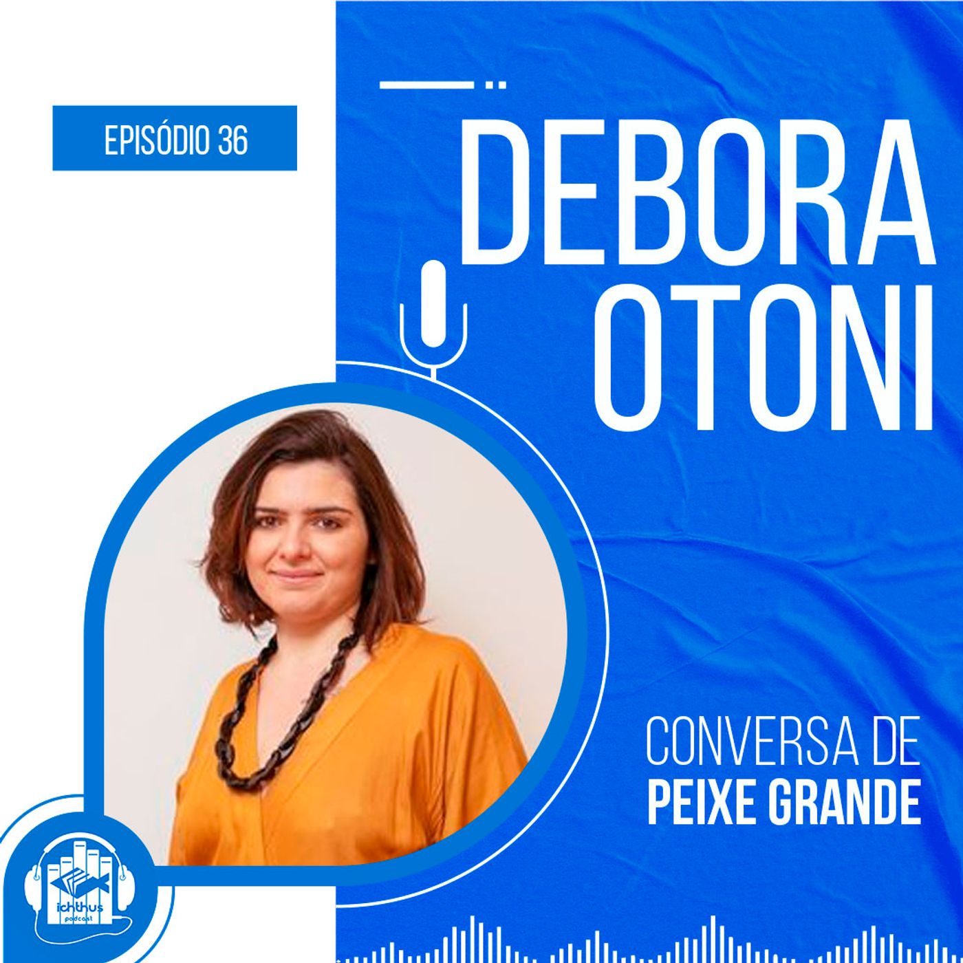 Débora Otoni | Conversa de Peixe Grande Débora Otoni | Conversa de Peixe Grande