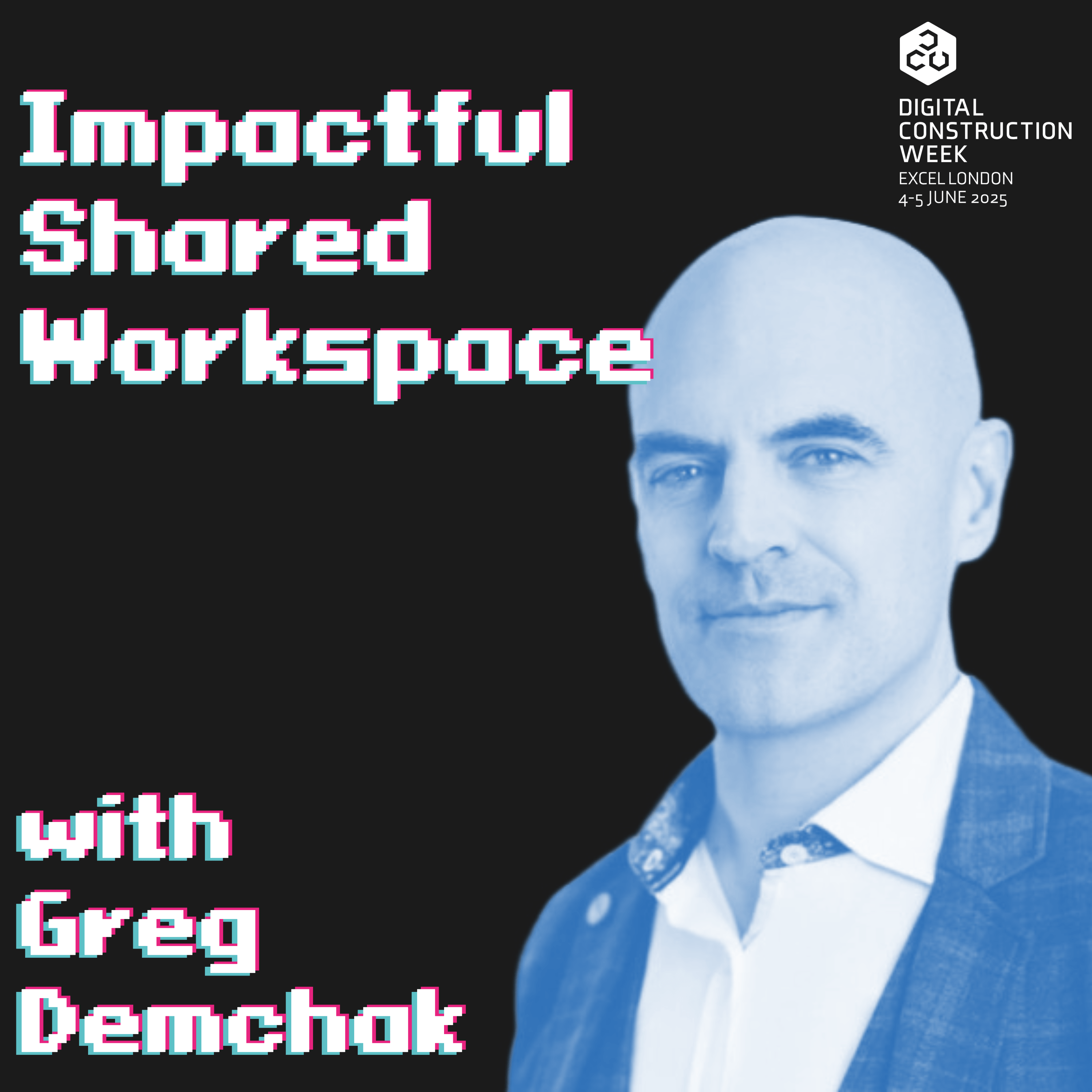 Impactful Shared Workspace - Live @ Digital Construction Week 25