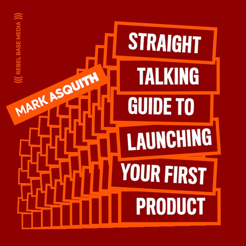 Artwork for podcast The Straight Talking Guide to Launching Your First Product