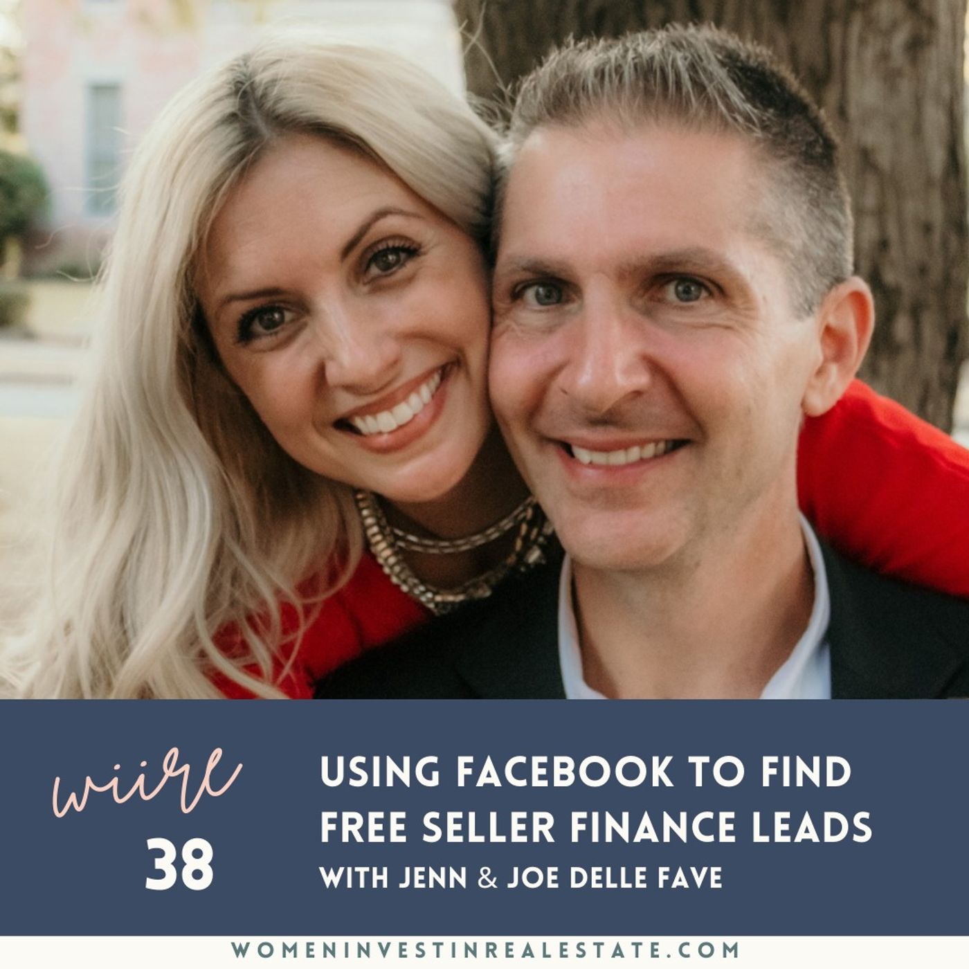 WIIRE 038: Using Facebook to Find Free Seller Finance Leads with Jenn & Joe Delle Fave