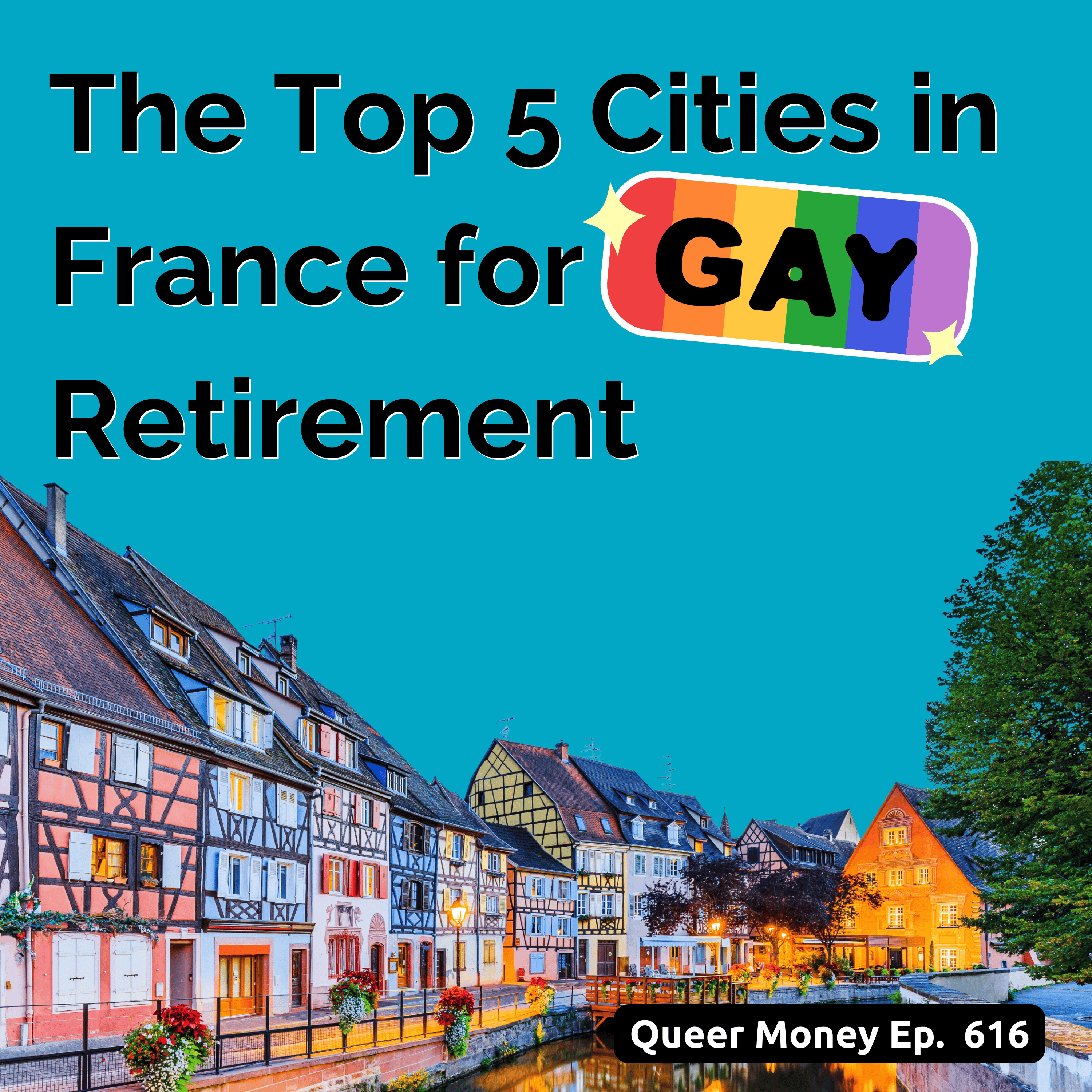 The Top 5 Best Places for LGBTQ+ Retirement in France | Queer Money Ep. 620 The Top 5 Best Places for LGBTQ+ Retirement in France | Queer Money Ep. 620
