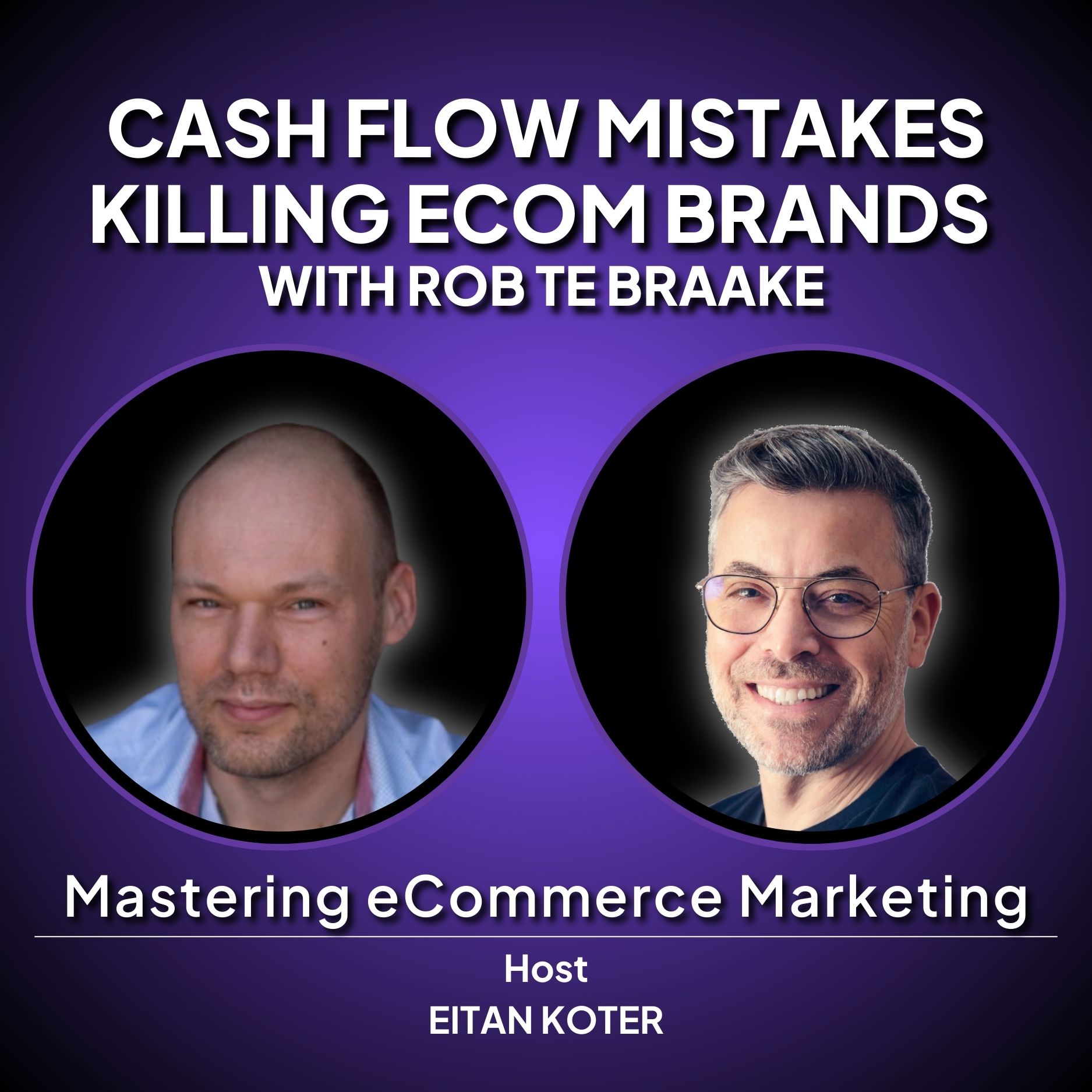 191. Cash Flow Mistakes Killing Ecom Brands with Rob te Braake