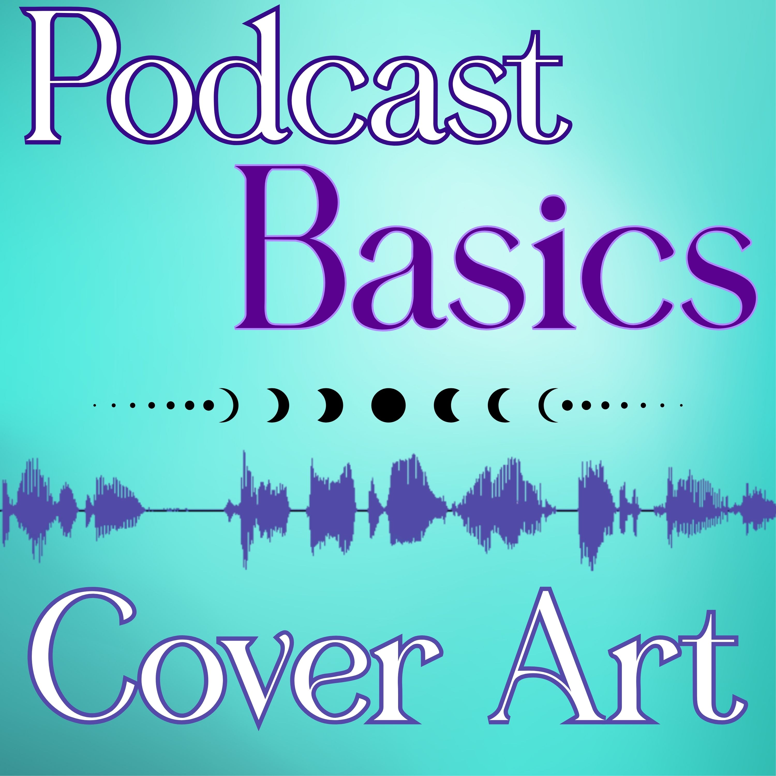 073: Podcast Basics: Real Rules for Cover Art Size, Fonts and Keywords episode artwork