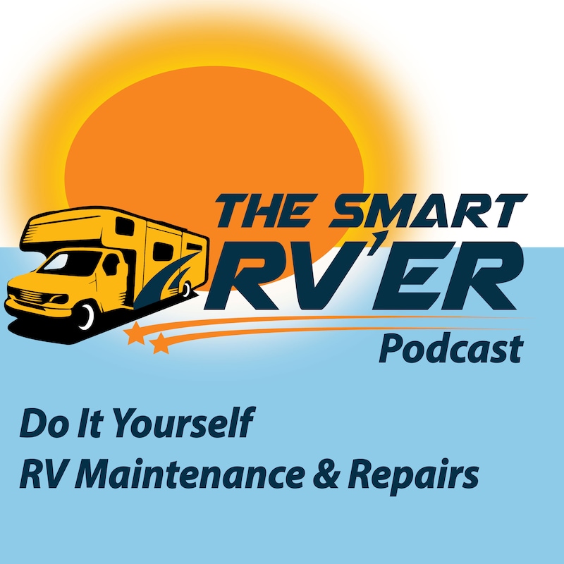 Artwork for podcast The Smart RVer: DIY RV Maintenance and Repair