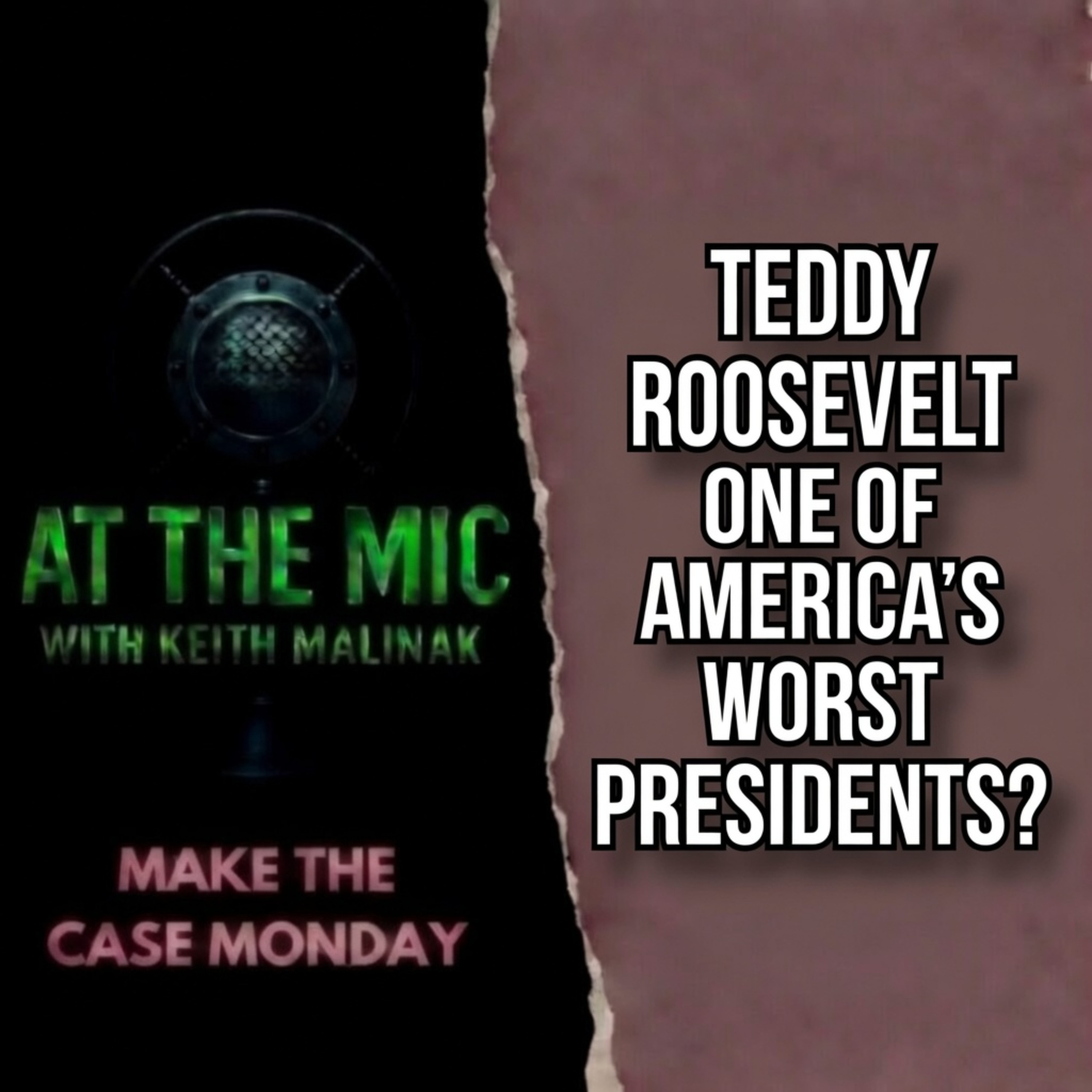 Teddy Roosevelt One of America's Worst Presidents? ATM Make The Case (8/3/2026)
