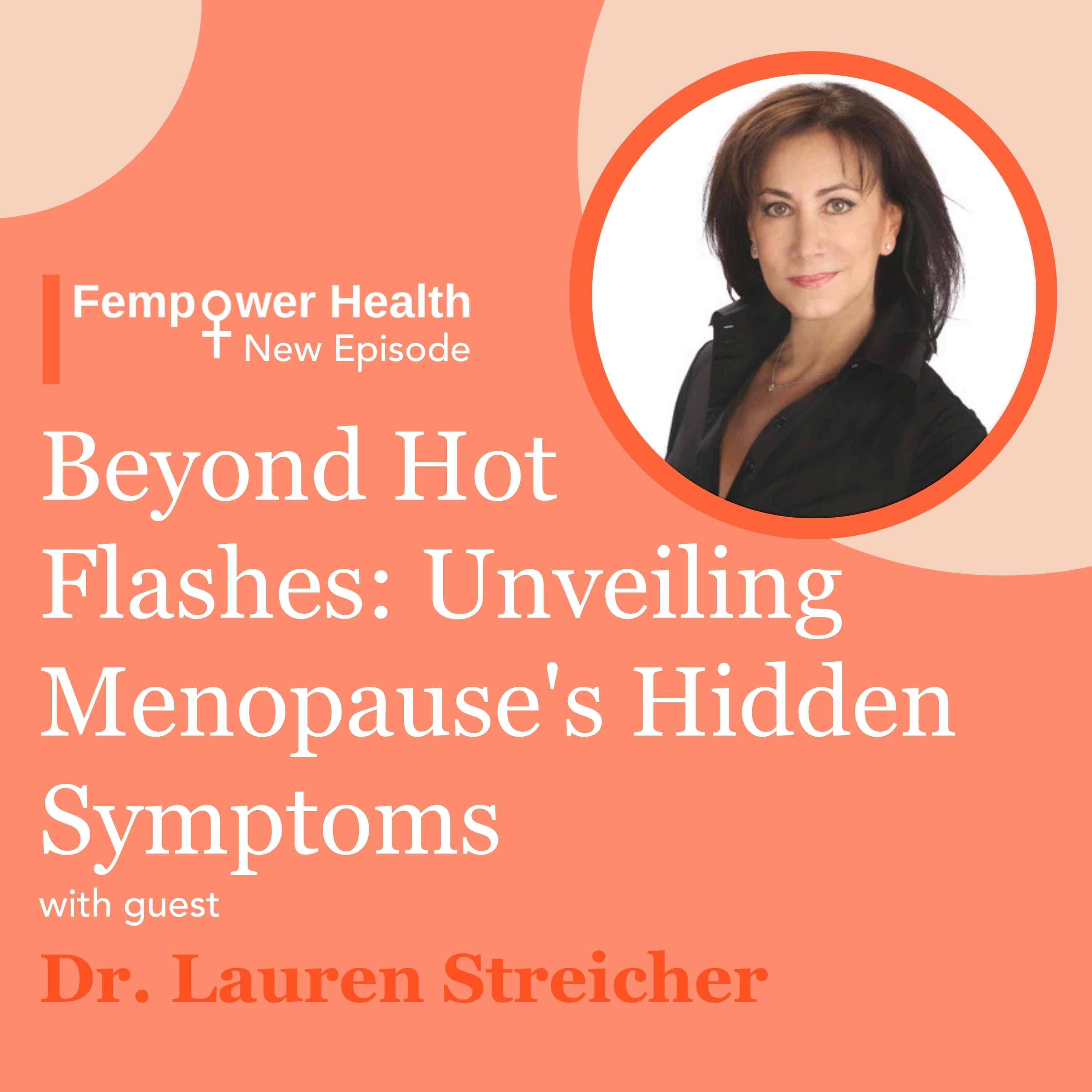 Beyond Hot Flashes: Unveiling Menopause's Hidden Symptoms | Dr. Lauren Streicher