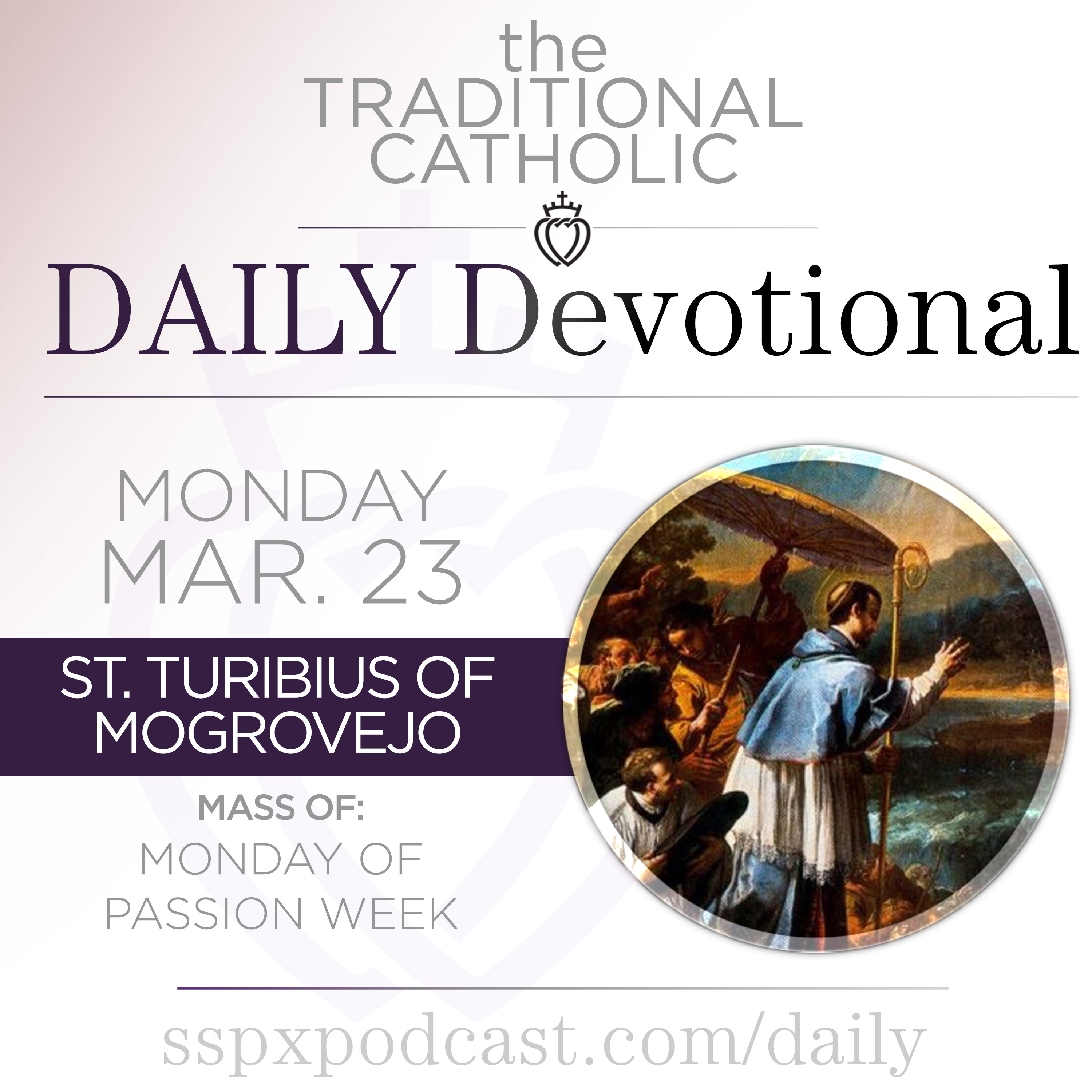 Mar 23 – Mon of Passion Wk / S Turibius of Mogrovejo