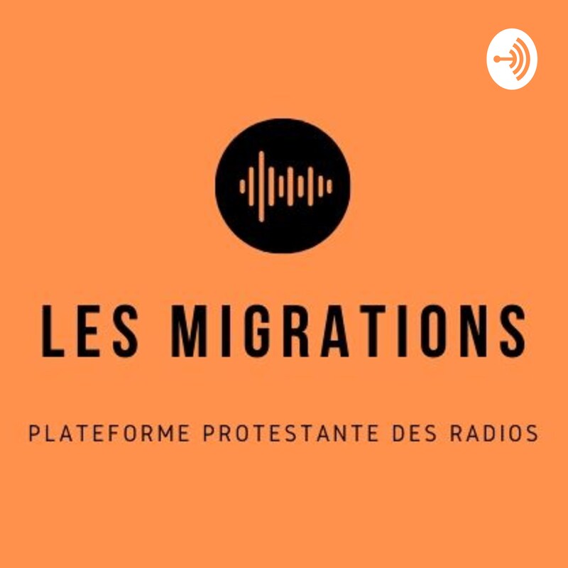 Artwork for podcast Les migrations - Plateforme protestante des radios