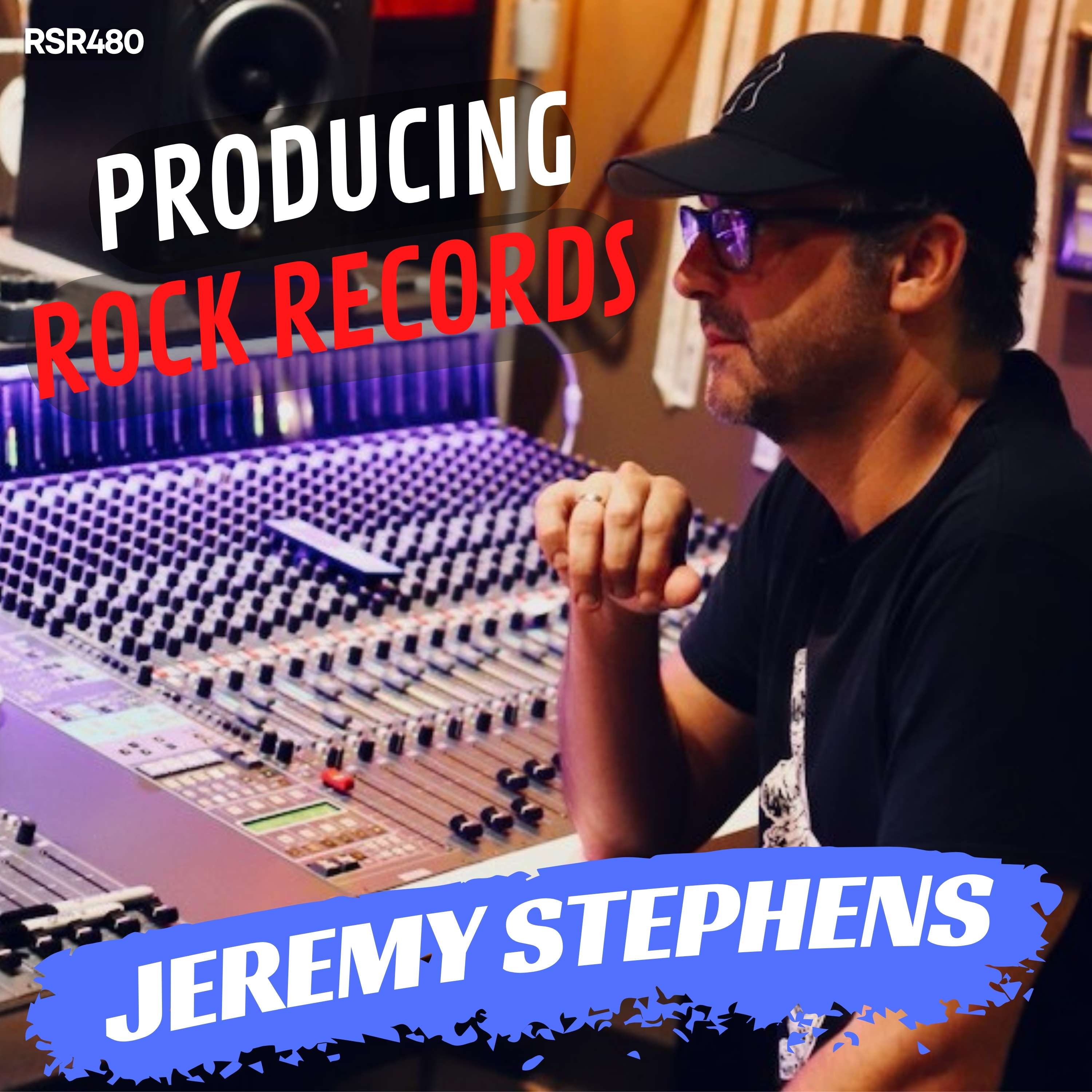 RSR480 - Jeremy Stephens - Producing Rock Records at Clearwave Studio in Northern Alabama
